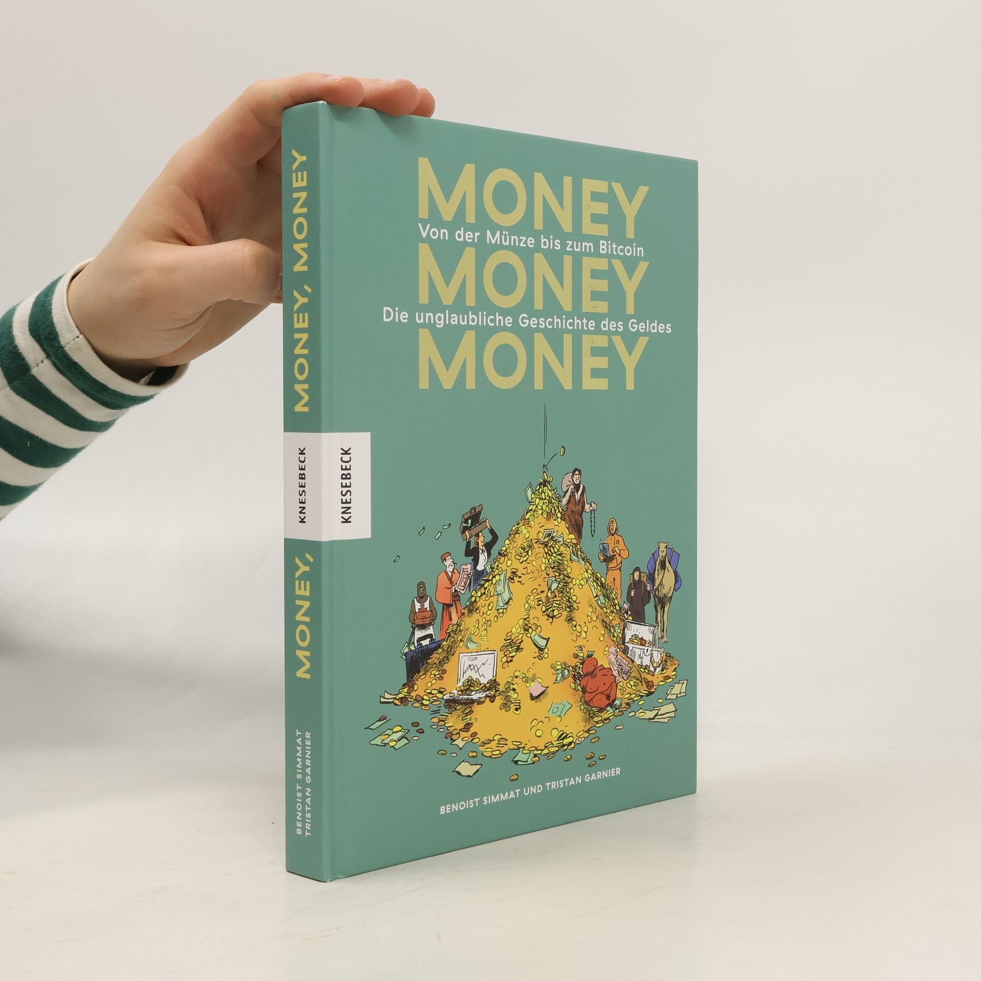 Benoist Simmat Money, money, money. Von der Münze bis zum Bitcoin – Die unglaubliche Geschichte des Geldes