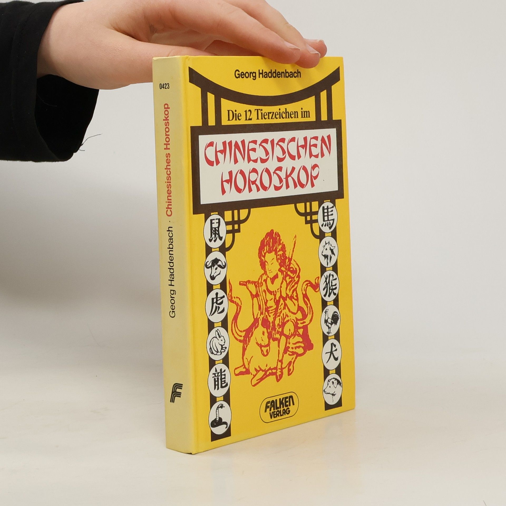 Georg Haddenbach Die 12 [zwölf] Tierzeichen im chinesischen Horoskop