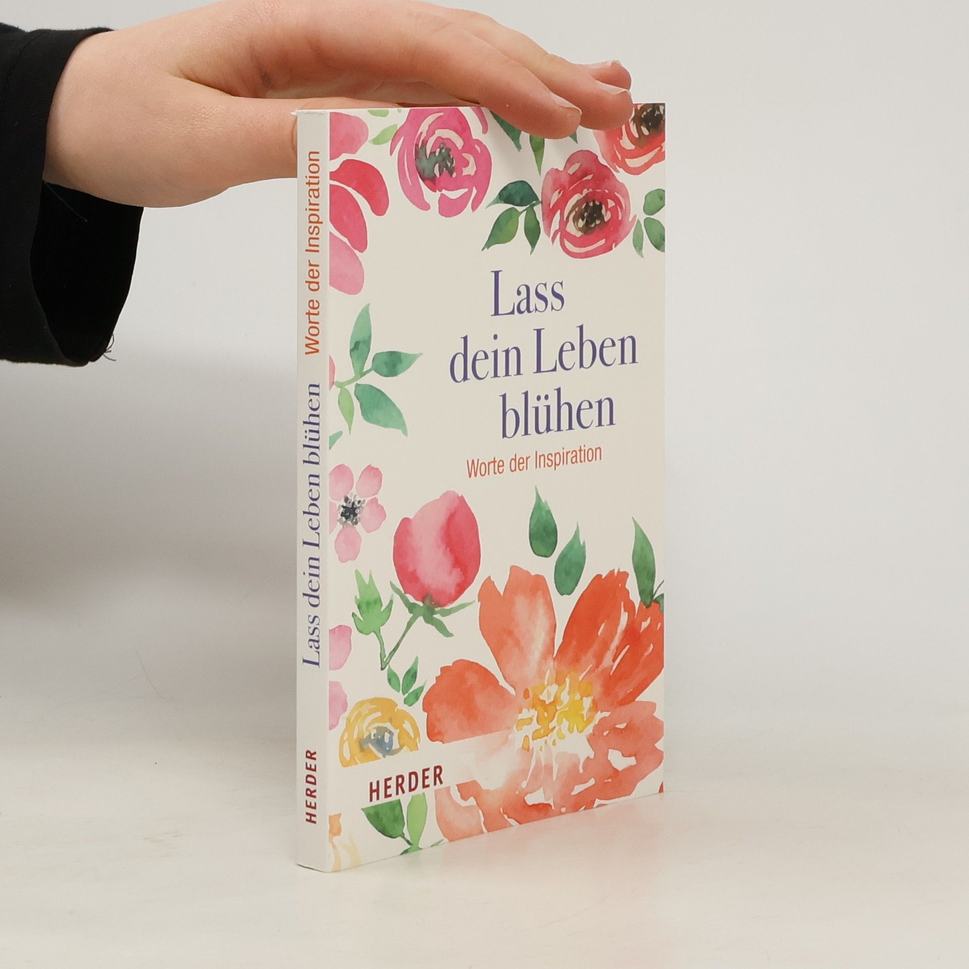 AA.VV. Lass dein Leben blühen: Worte der Inspiration