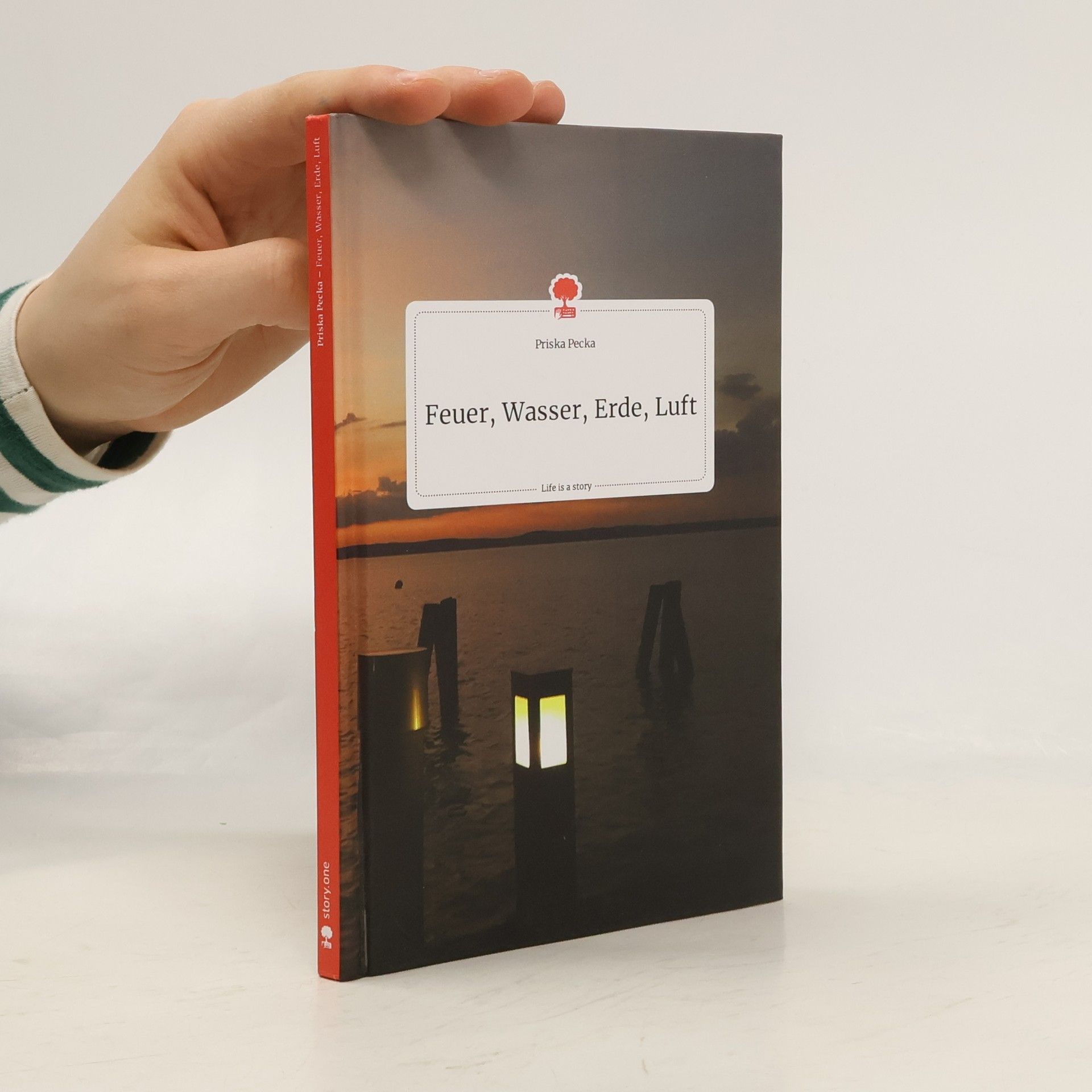 Priska Pecka Feuer, Wasser, Erde, Luft. Life is a Story - story.one