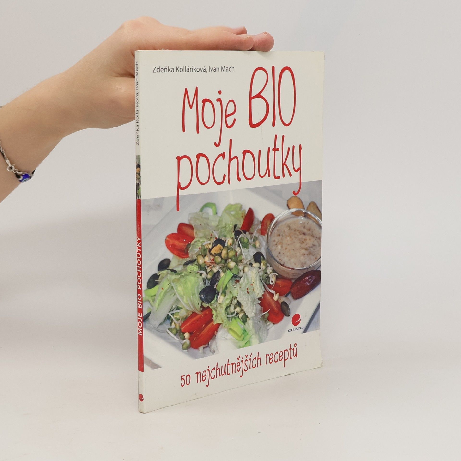 Zdeňka Kolláriková Moje BIO pochoutky. 50 nejchutnějších receptů