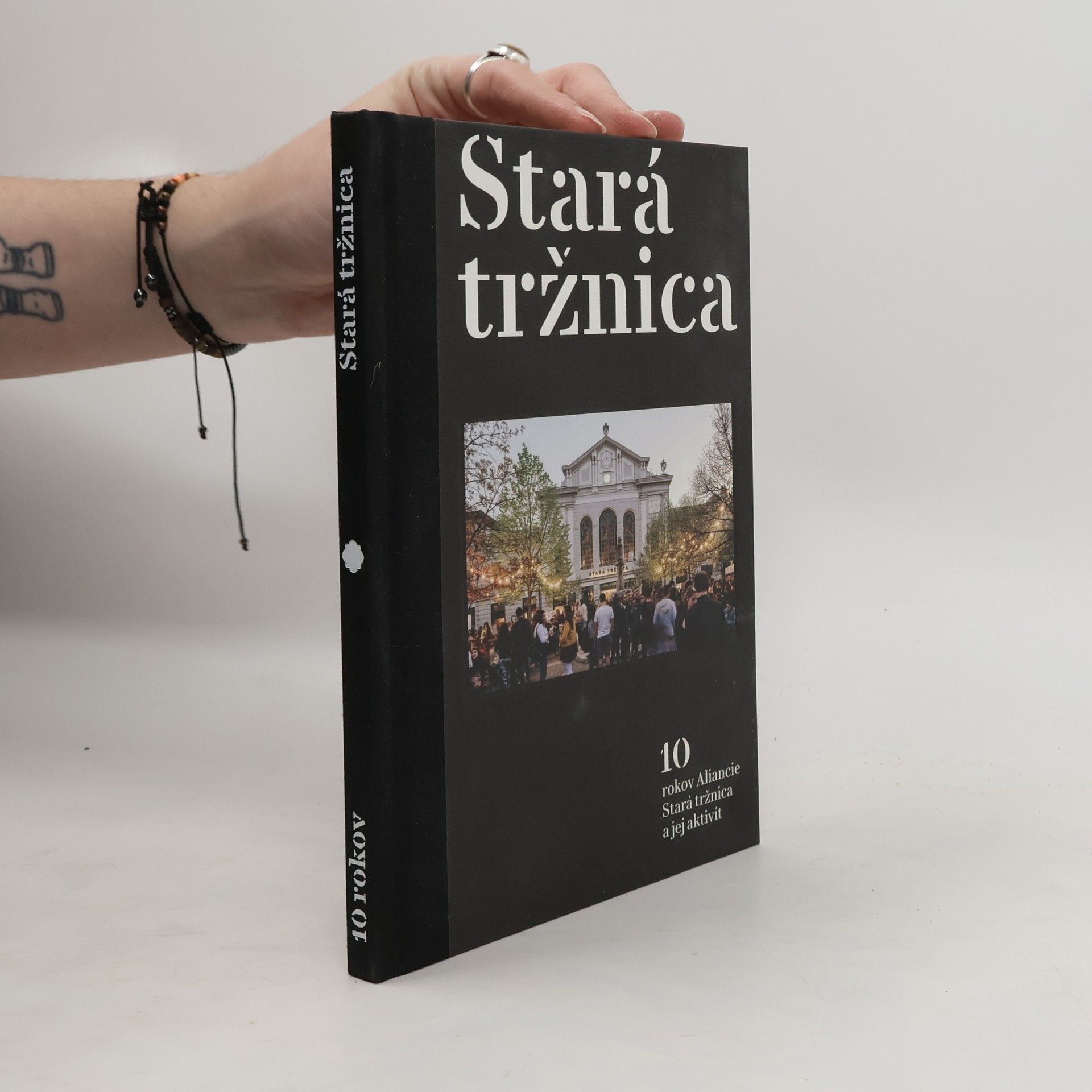 Autorenkollektiv Stará tržnica. 10 rokov Aliancie Stará tržnica a jej aktivit