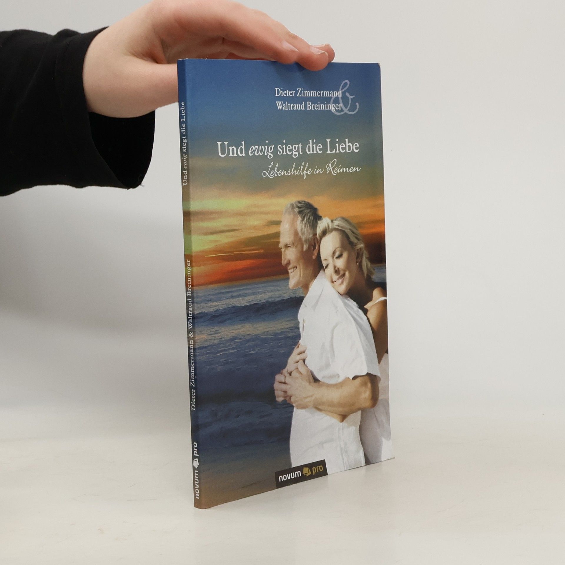 Dieter Zimmermann Und ewig siegt die Liebe. - Lebenshilfe in Reimen