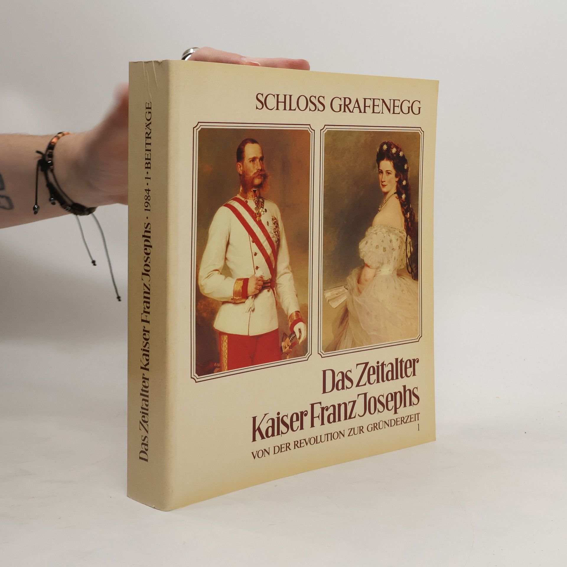 Autorenkollektiv Das Zeitalter Kaiser Franz Josephs 1. Von der Revolution zur Gründerzeit 1848-1880
