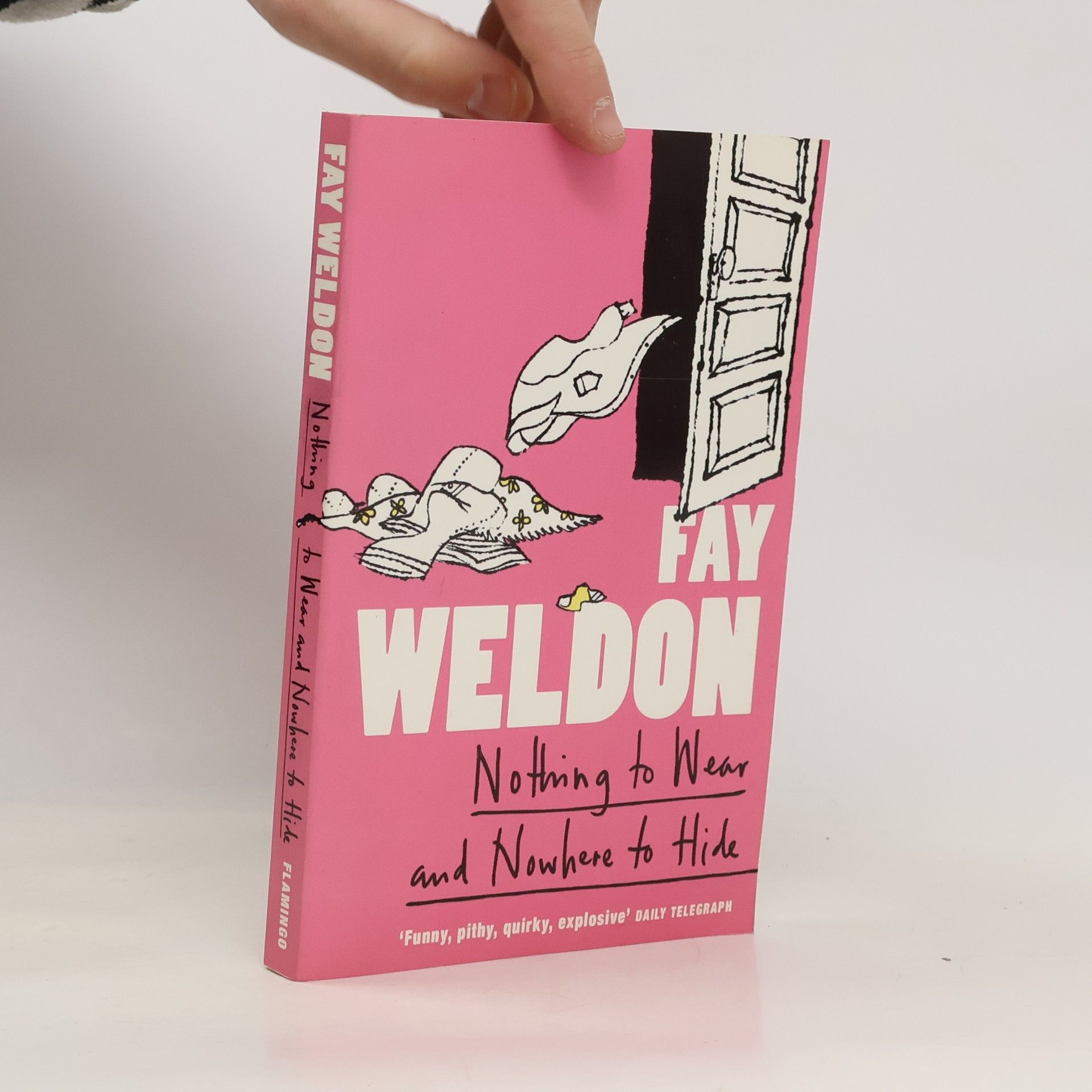 Fay Weldon Nothing to Wear and Nowhere to Hide
