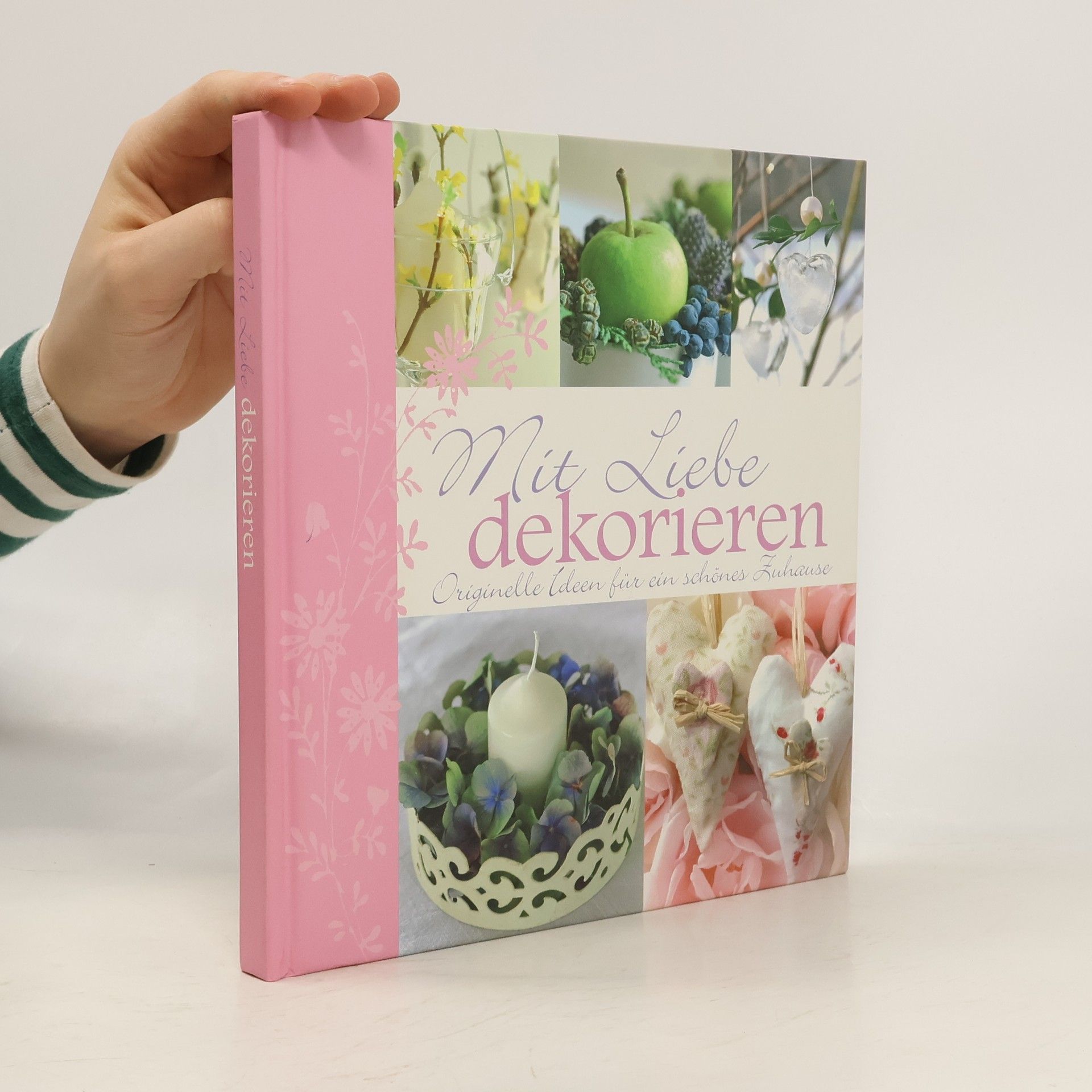 Various authors Mit Liebe dekorieren : originelle Ideen für ein schönes Zuhause