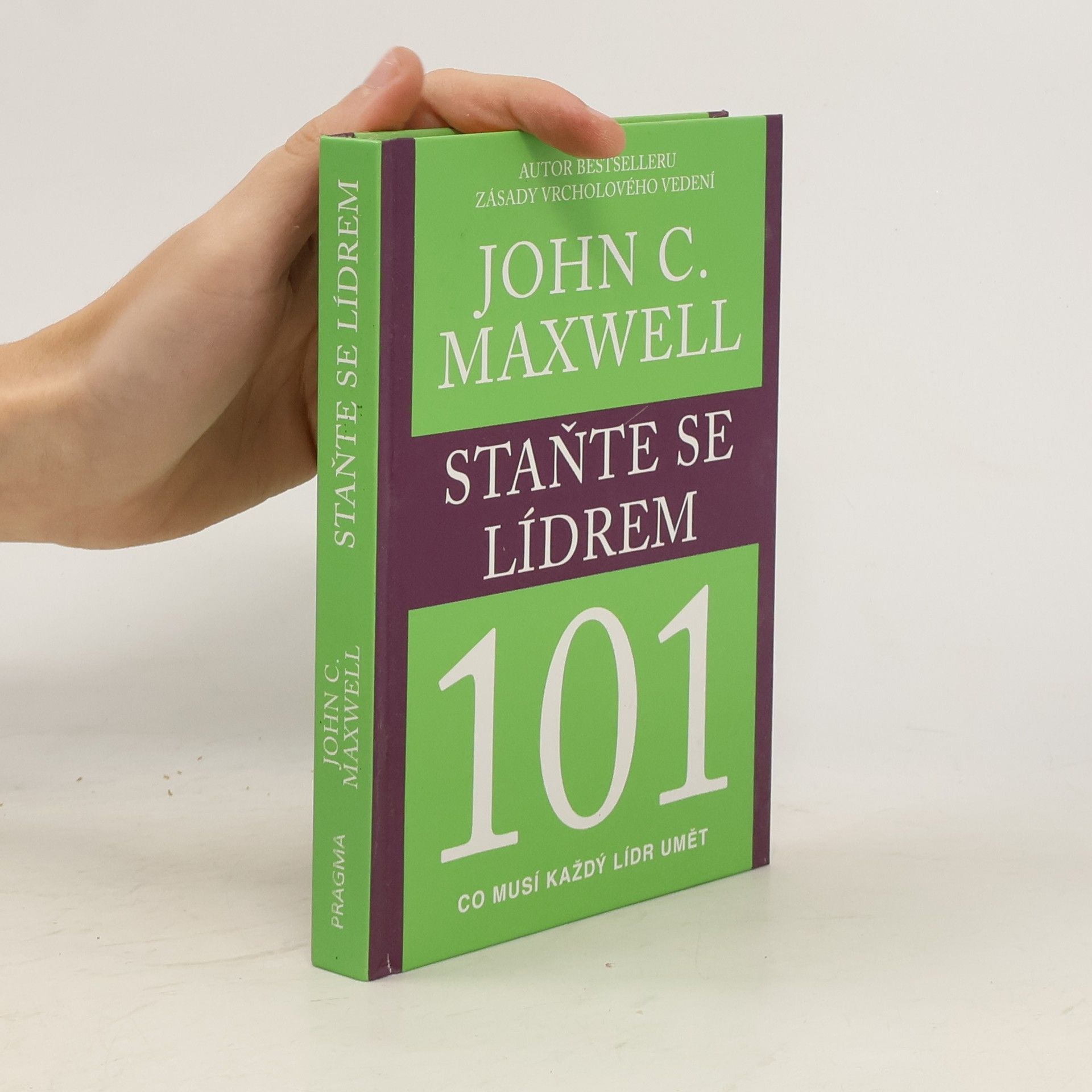 John C. Maxwell Staňte se lídrem 101 : co musí každý lídr umět