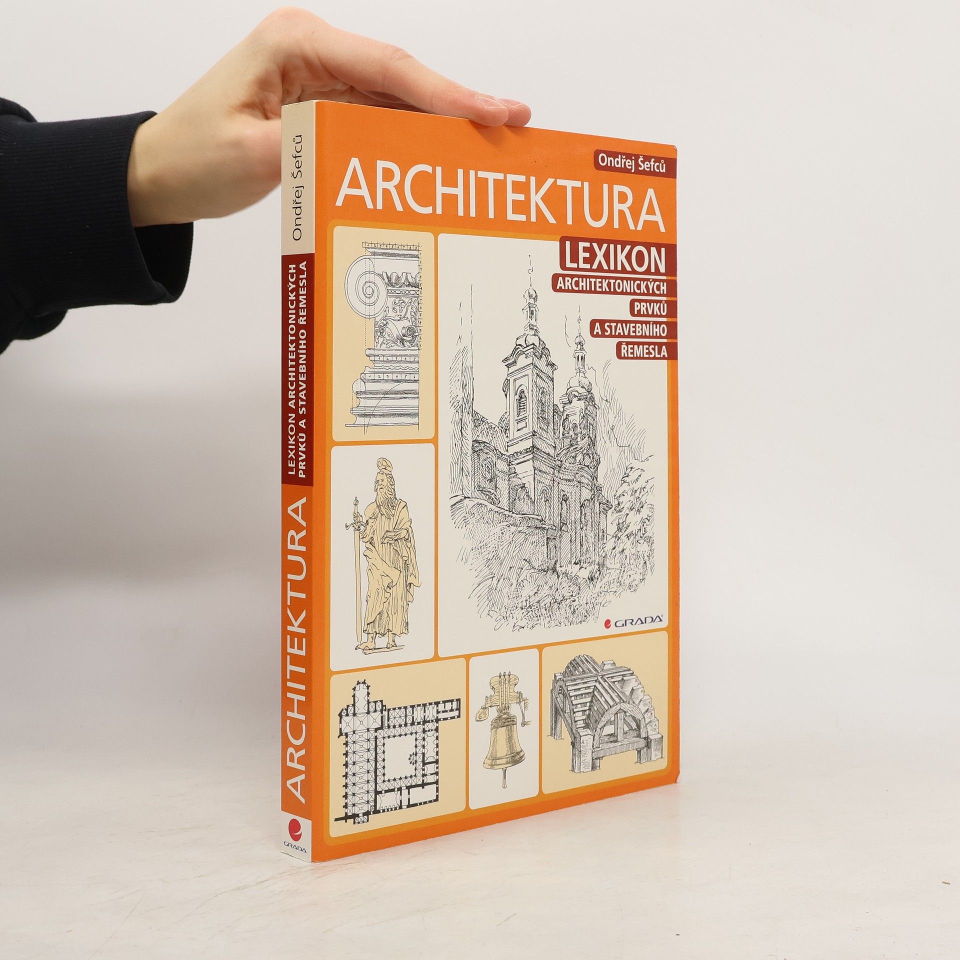 Ondřej Šefců Architektura: Lexikon architektonických prvků a stavebního řemesla