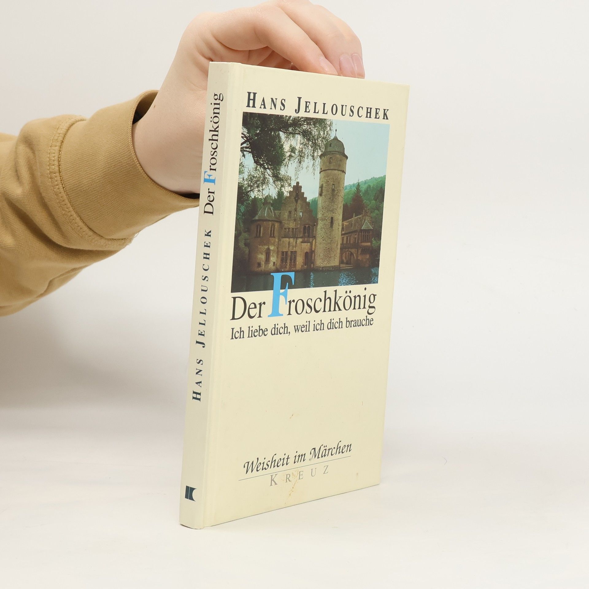 Hans Jellouschek Der Froschkönig : ich liebe dich, weil ich dich brauche