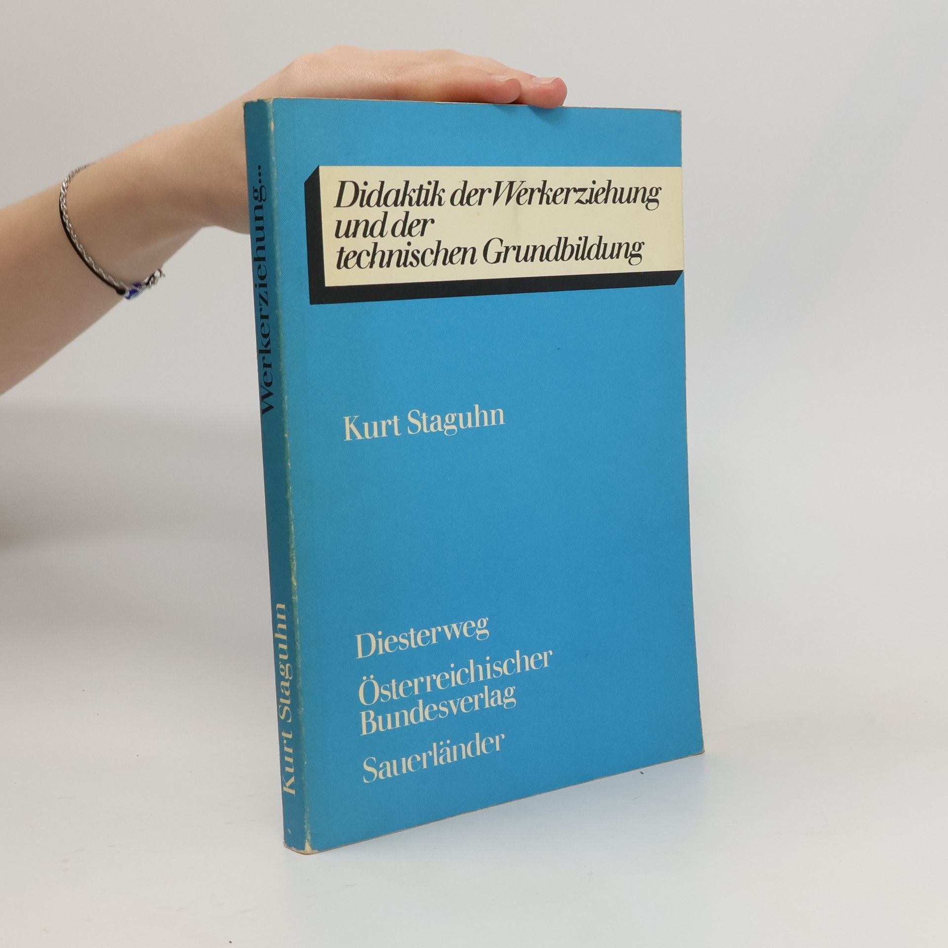 Kurt Staguhn Didaktik der Werkerziehung und der technischen Grundbildung