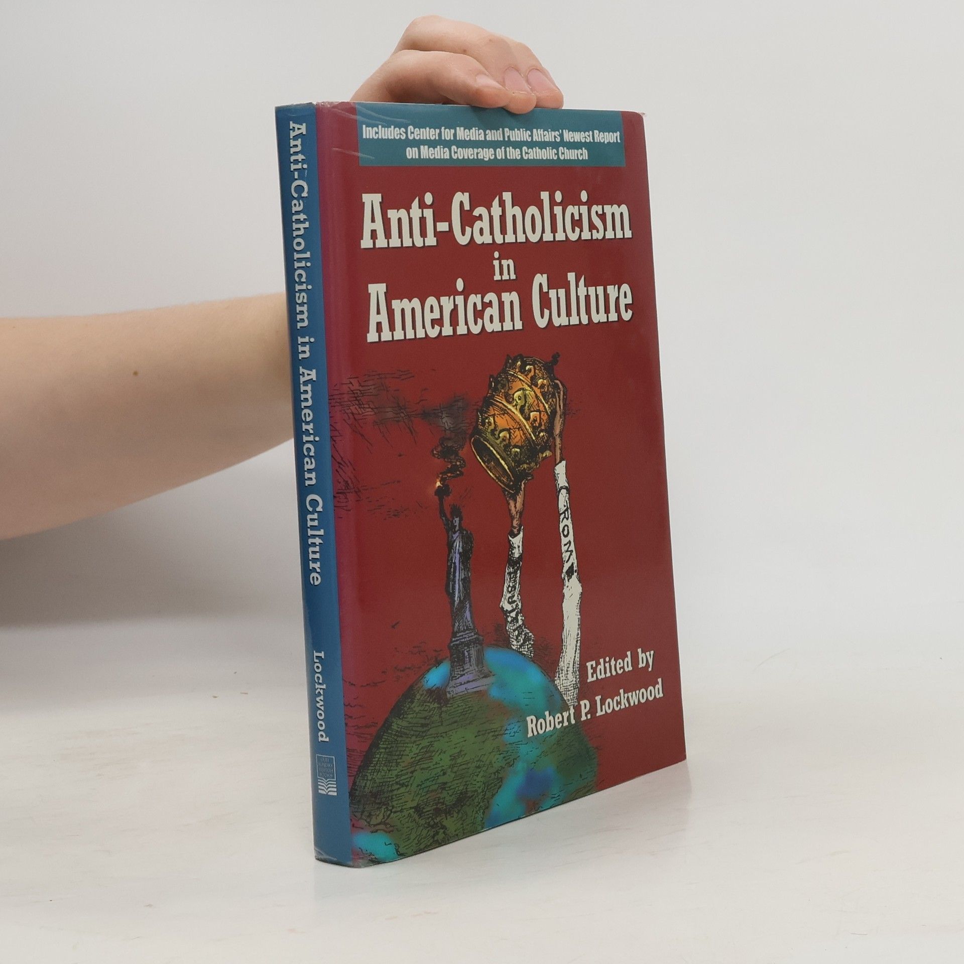 Robert P. Lockwood Anti-Catholicism in American Culture