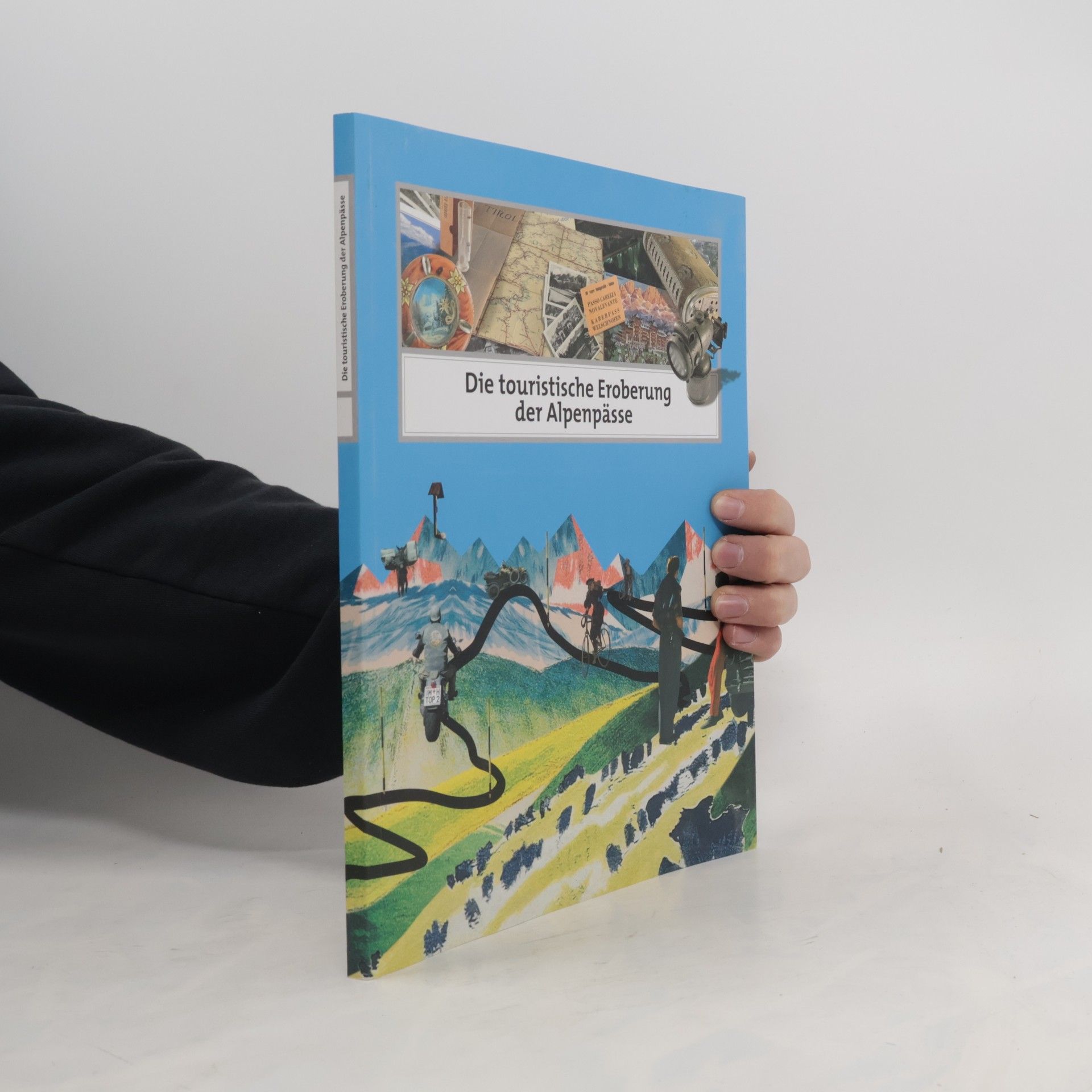 Autorenkollektiv Die touristische Eroberung der Alpenpässe