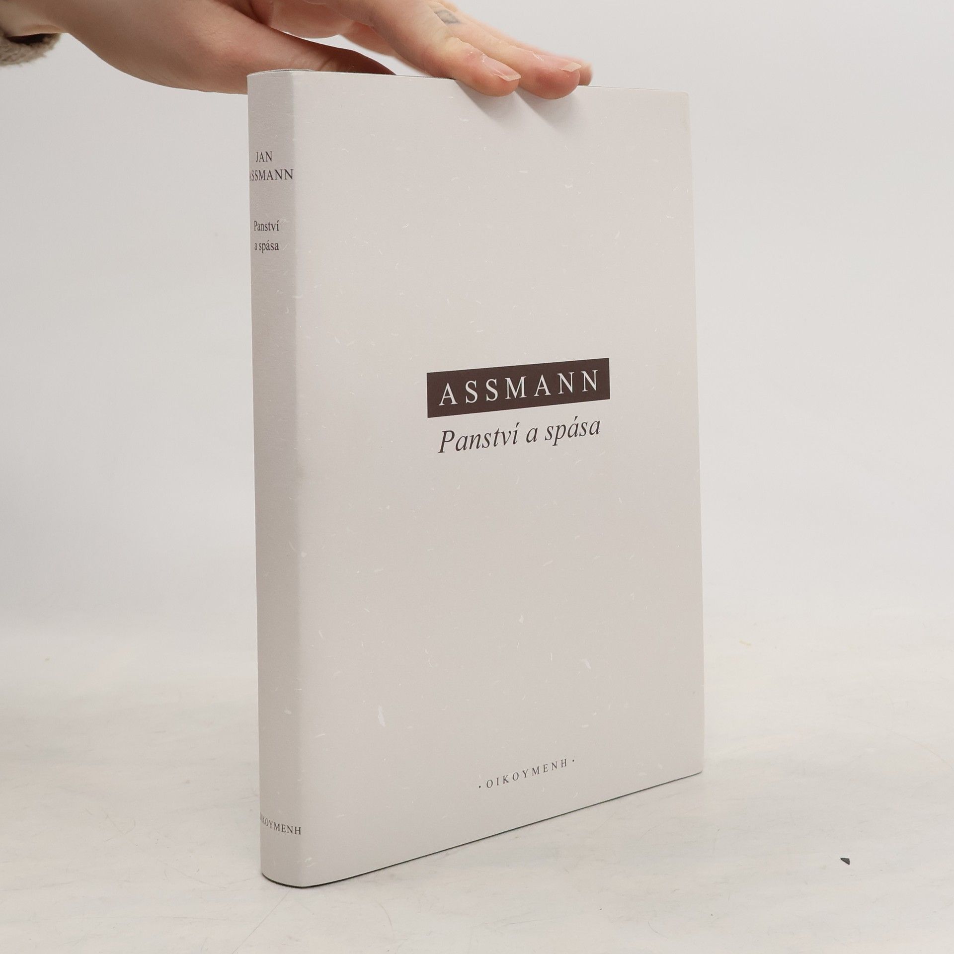 Jan Assmann Panství a spása: Politická theologie ve starověkém Egyptě, Izraeli a Evropě