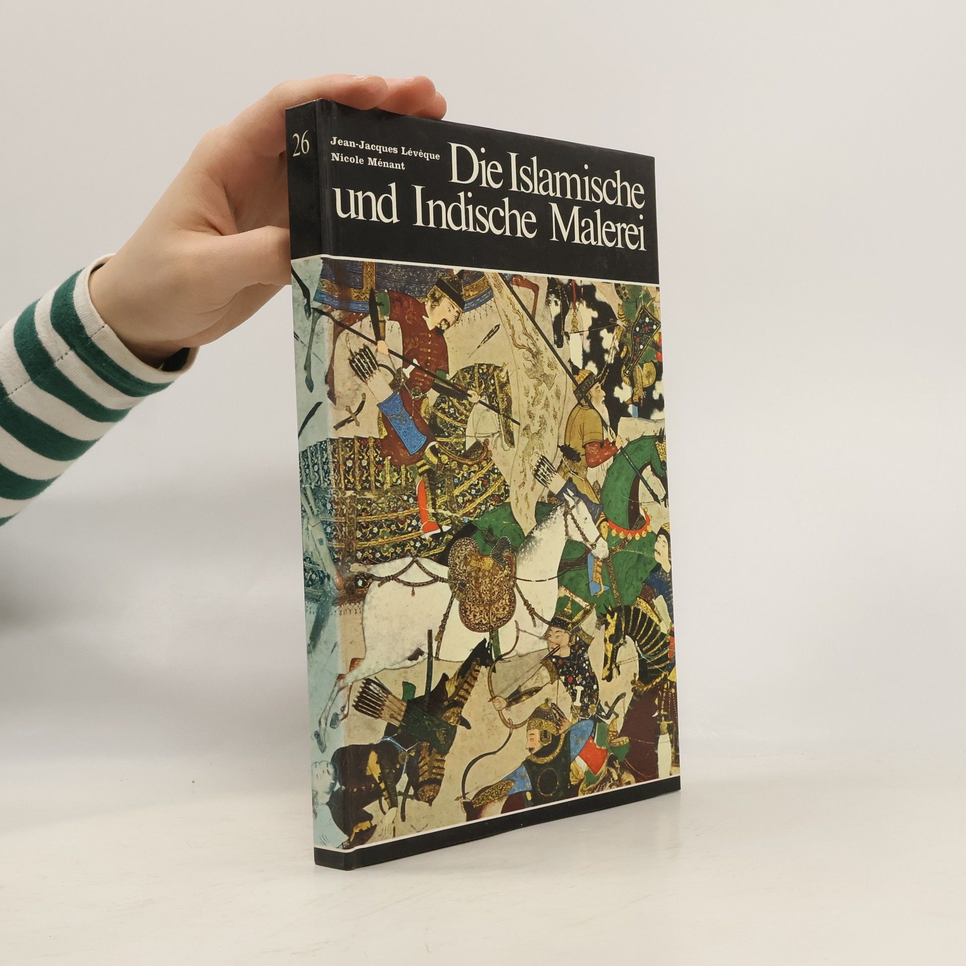 Jean Jacques Lévéque Die Islamische und Indische Malerei