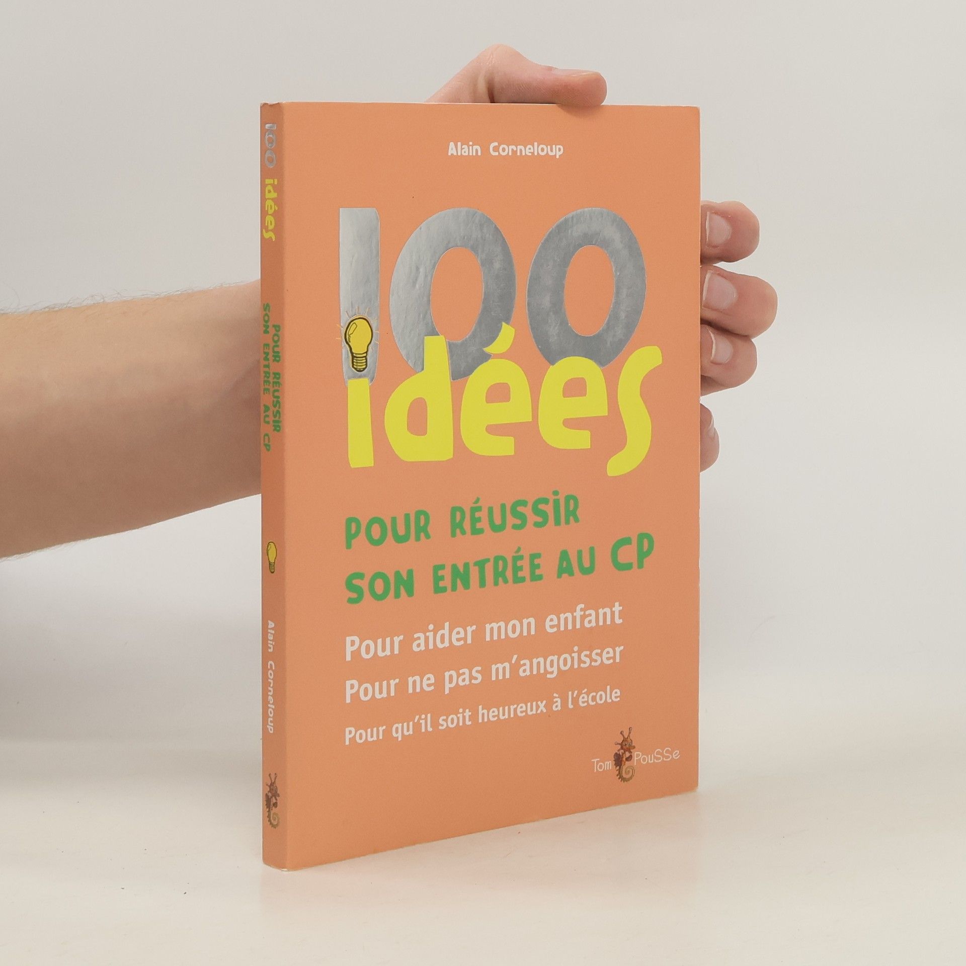 Alain Corneloup 100 idées pour réussir son entrée au CP