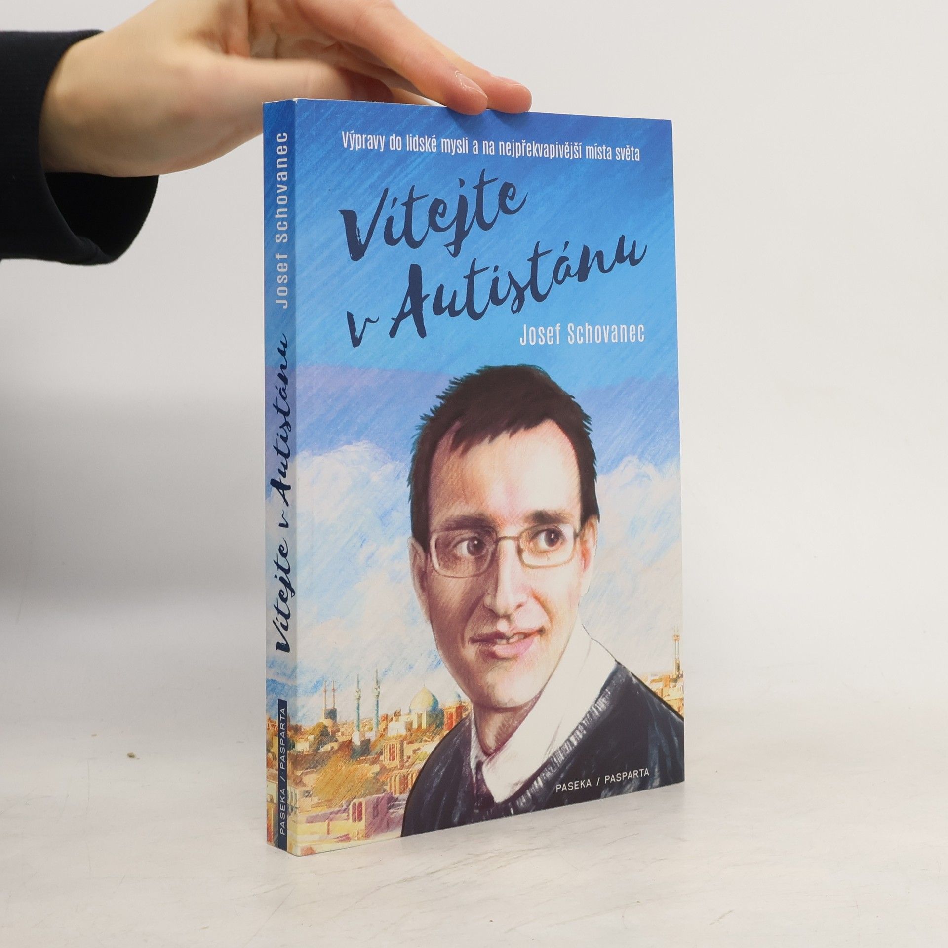 Josef Schovanec Vítejte v Autistánu: Výpravy do lidské mysli a na nejpřekvapivější místa světa