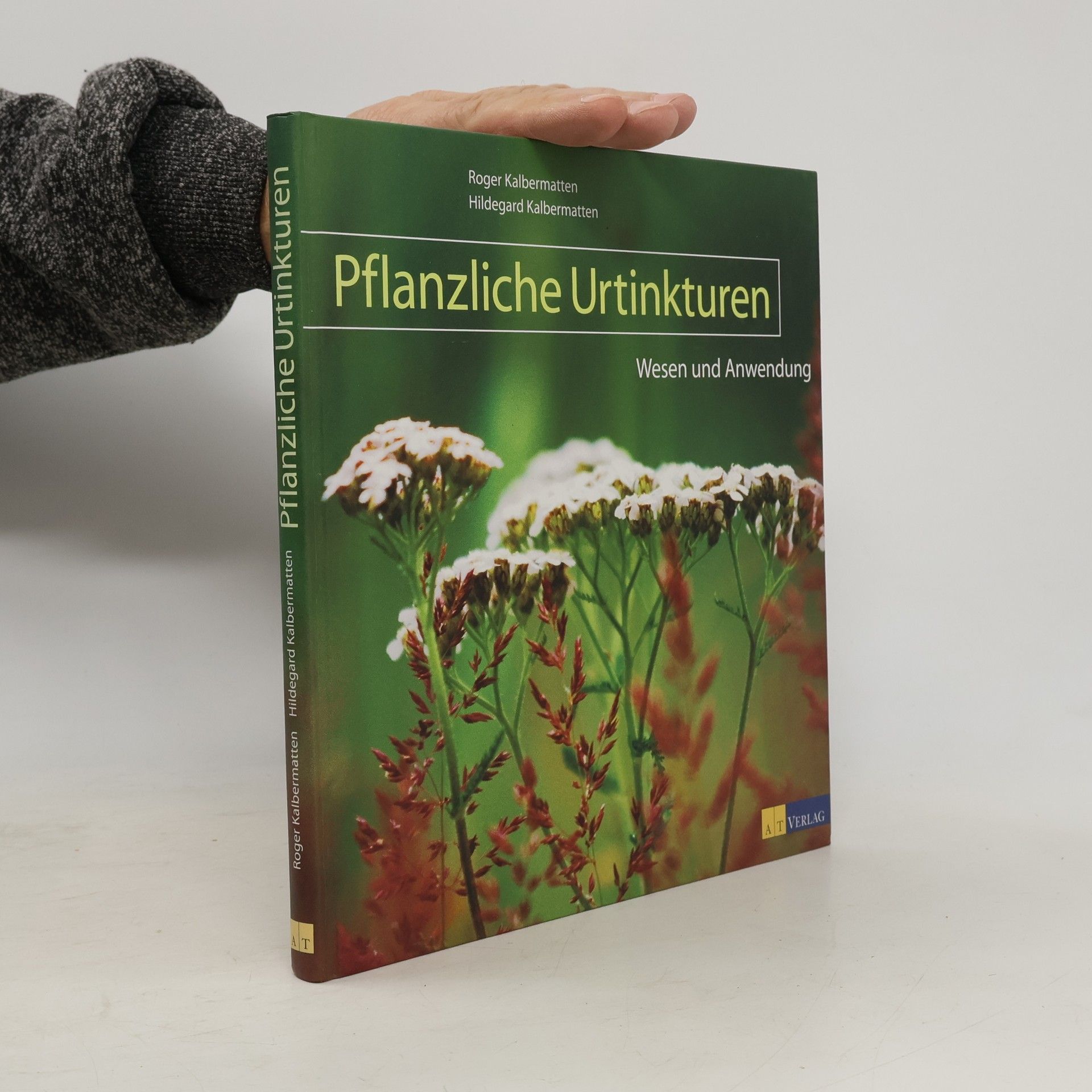 Roger Kalbermatten Pflanzliche Urtinkturen