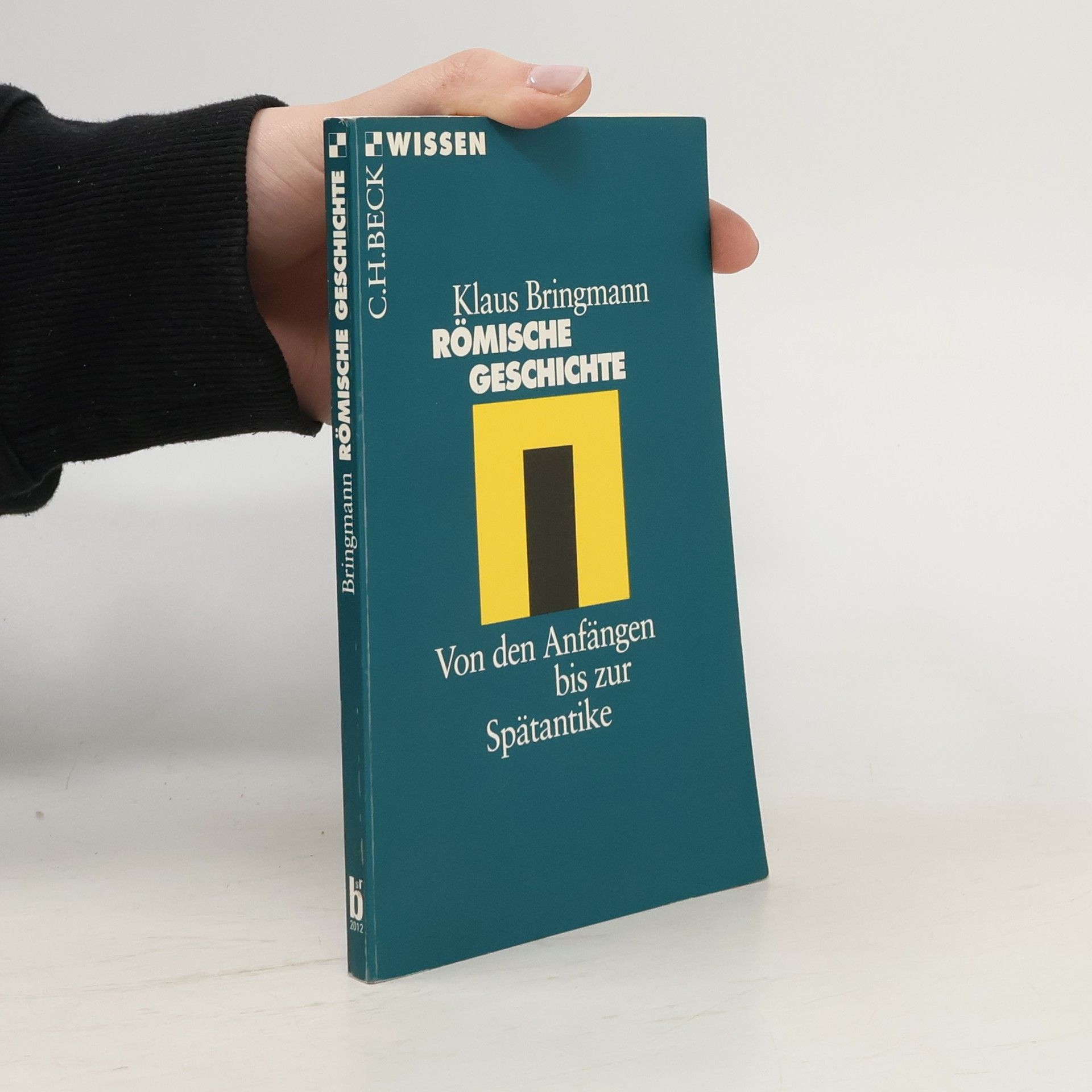 Klaus Bringmann Römische Geschichte. Von den Anfängen bis zur Spätantike.