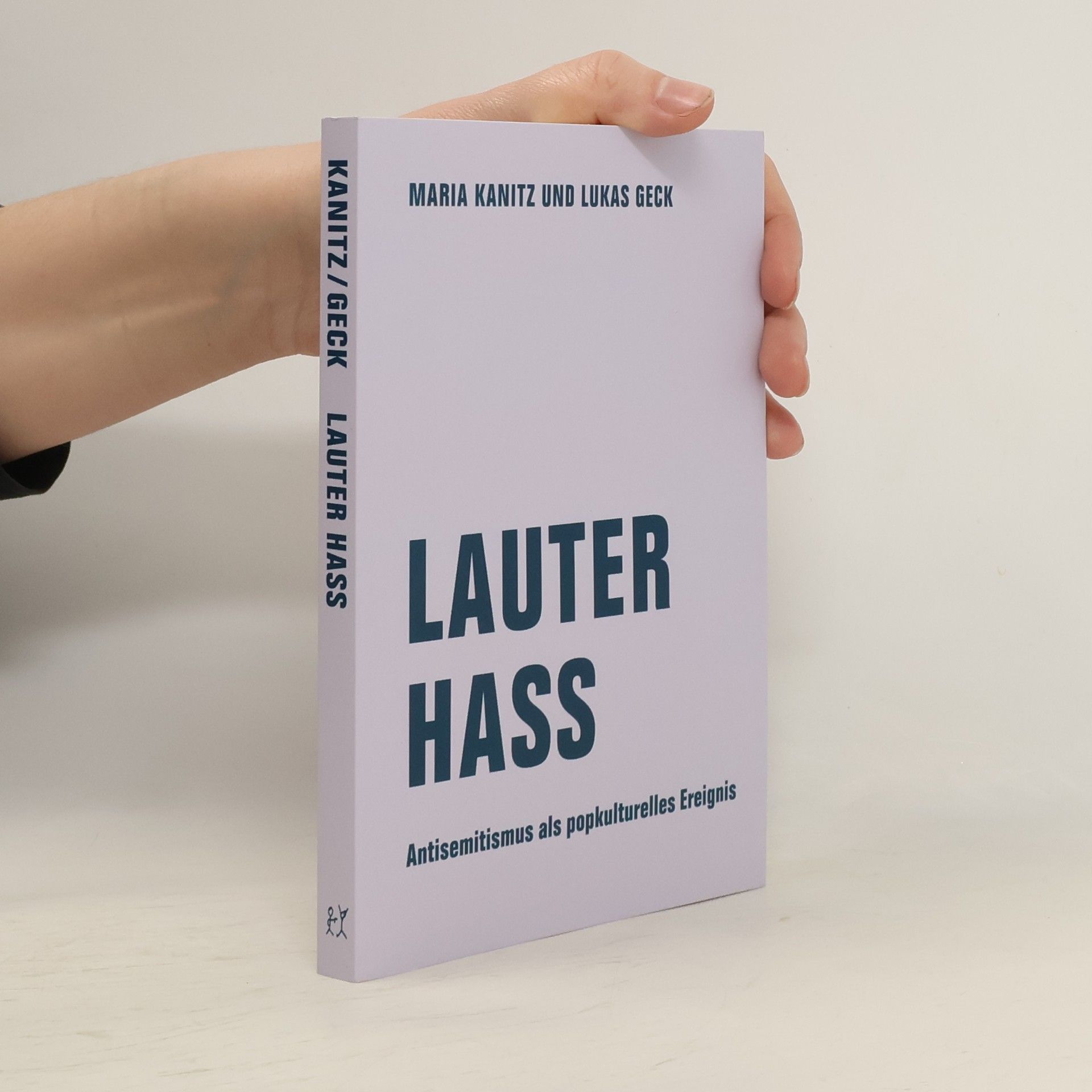 Maria Kanitz Lauter Hass: Antisemitismus als popkulturelles Ereignis