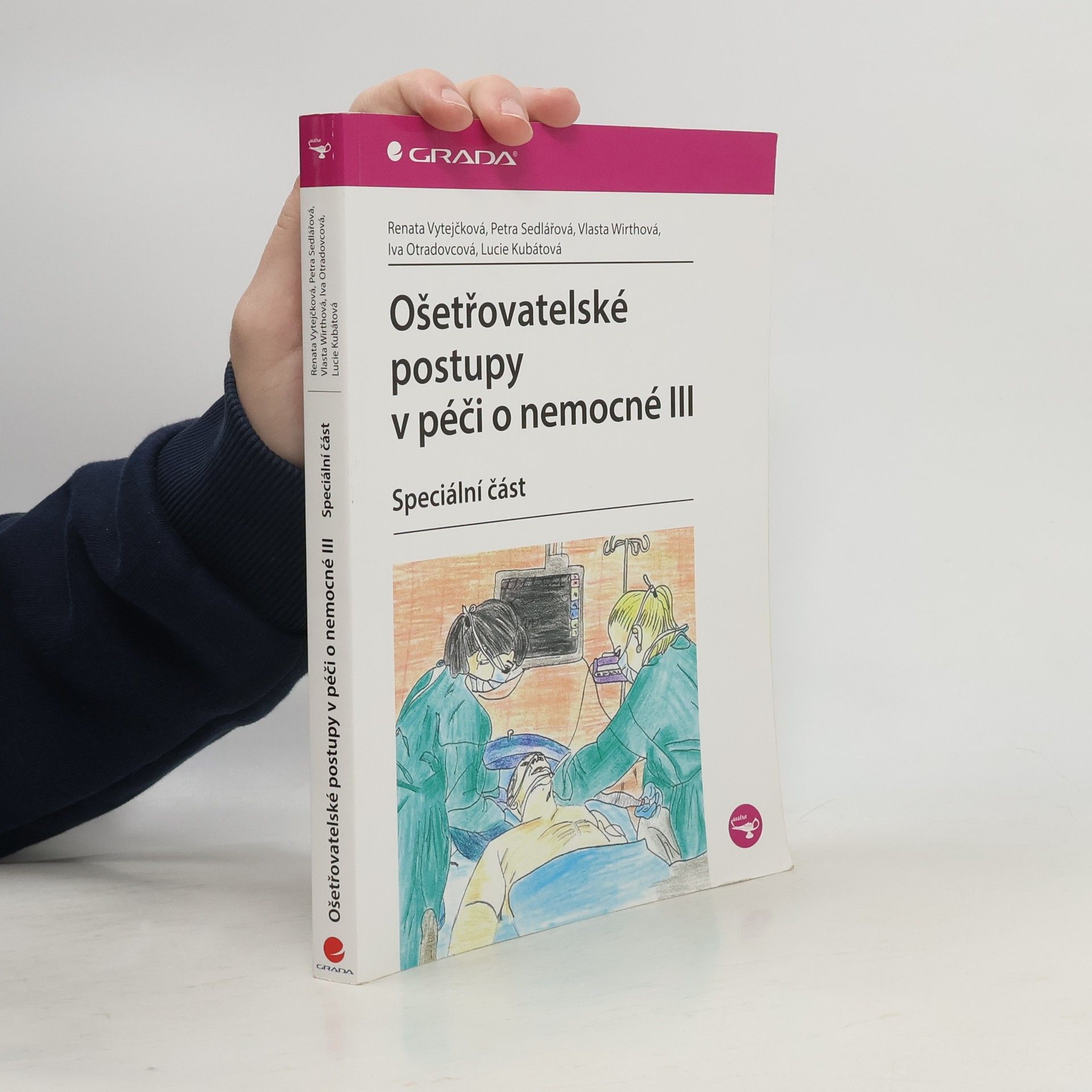 Ošetřovatelské postupy v péči o nemocné III. - speciální část