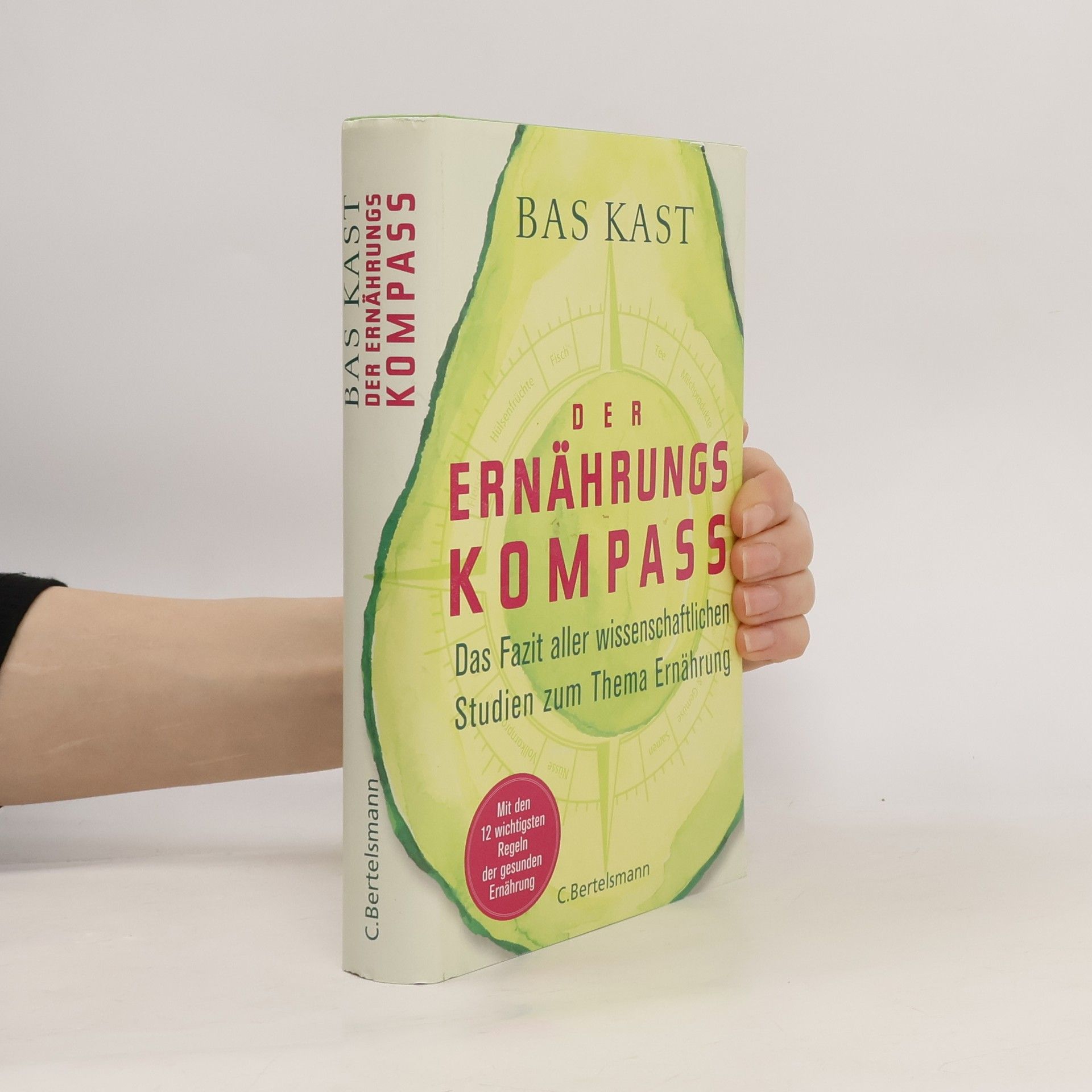 Bas Kast Der Ernährungskompass. Das Fazit aller wissenschaftlichen Studien zum Thema Ernährung