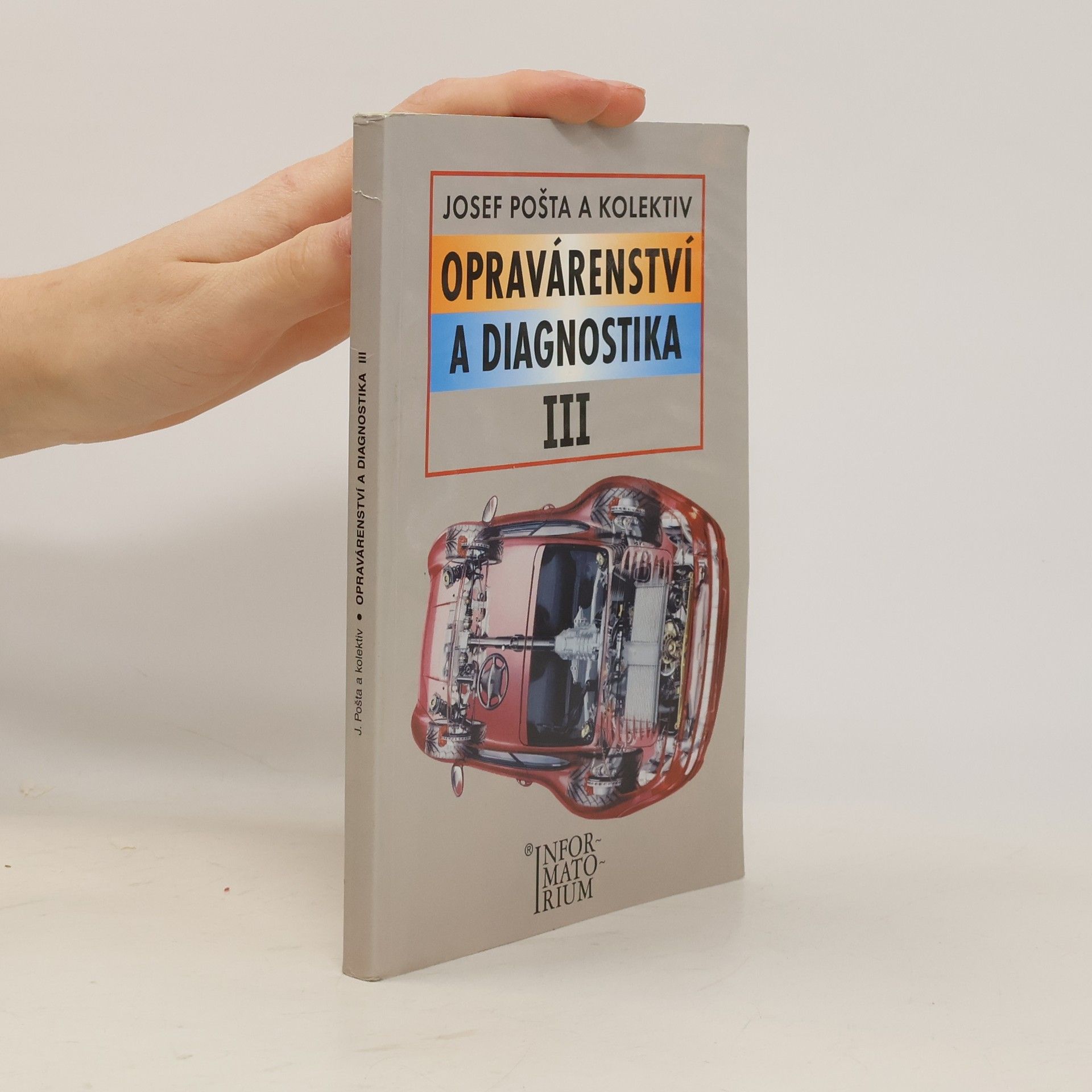 Josef Pošta Opravárenství a diagnostika III : pro 3. ročník UO Automechanik