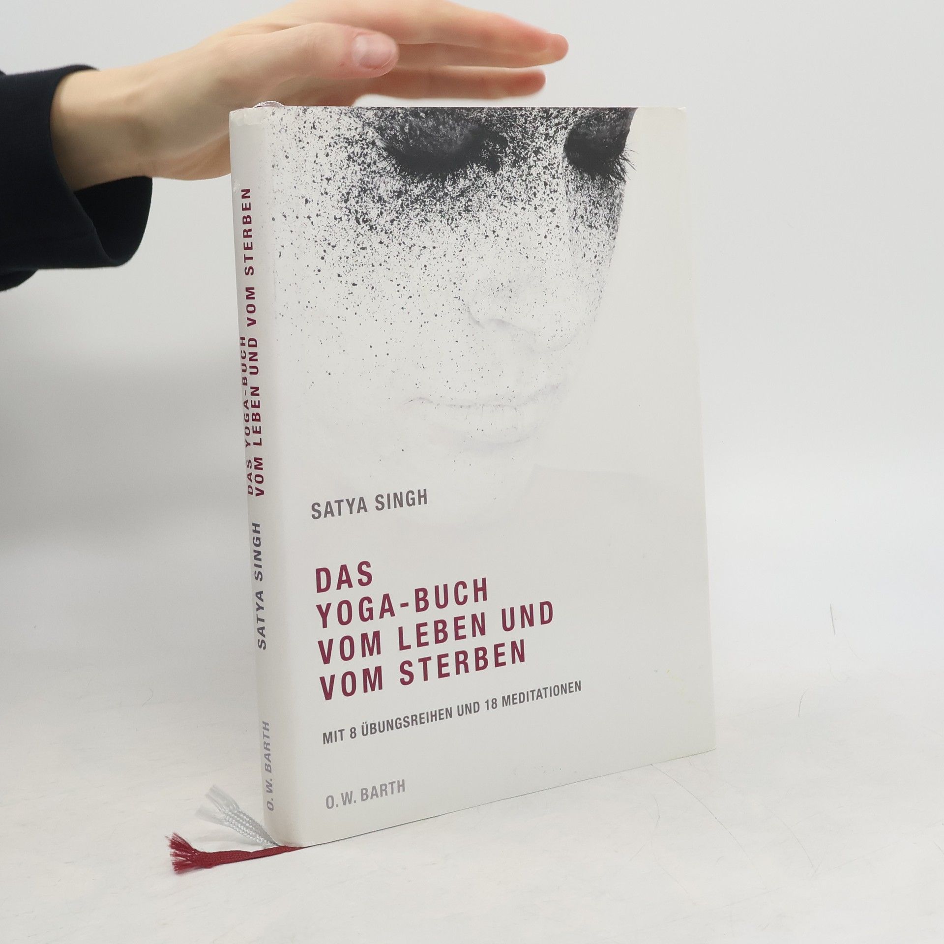 Das Yoga-Buch vom Leben und vom Sterben. Mit 8 Übungsreihen und 18 Meditationen