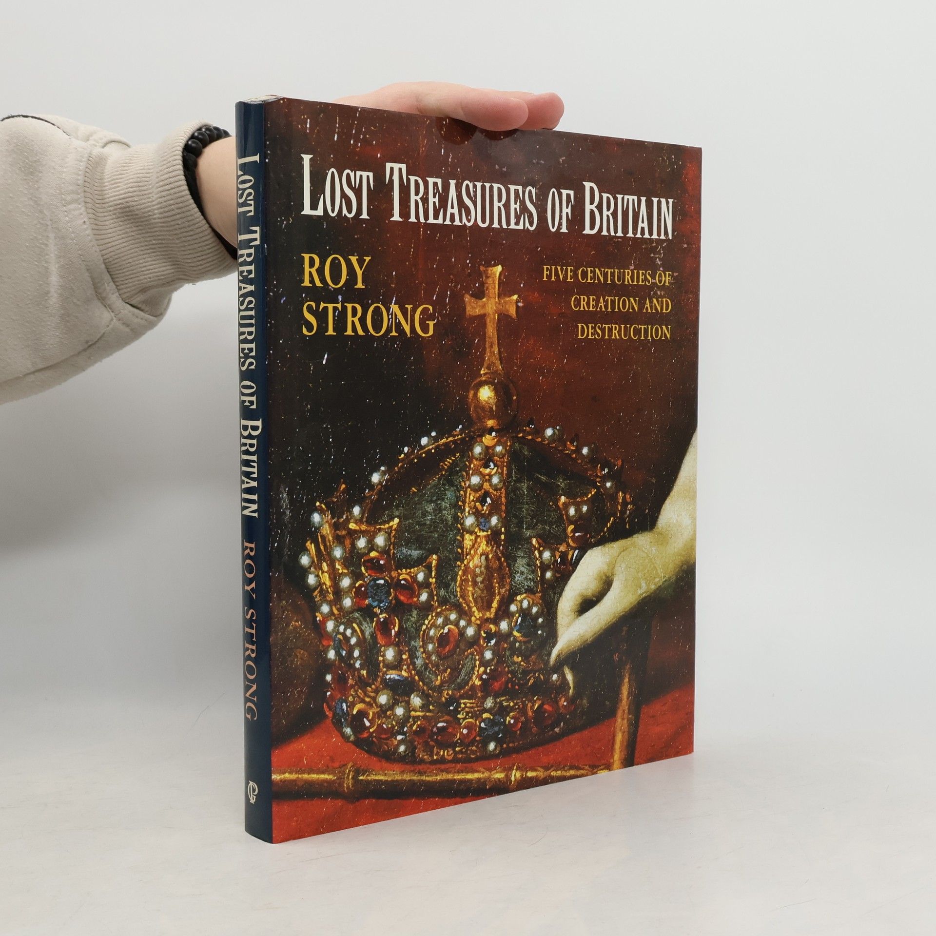 Roy Strong Lost Treasures of Britain: Five Centuries of Creation and Destruction