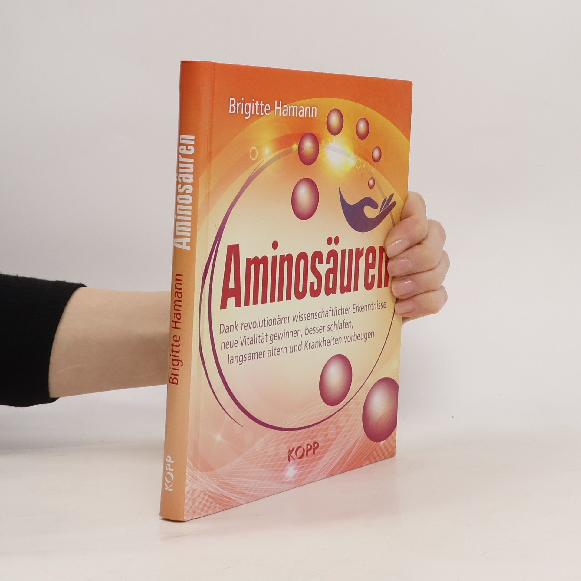 Brigitte Hamann Aminosäuren: Dank revolutionärer wissenchaftlicher Erkenntnisse neu Vitalität gewinne, besser schlafen, langsamer altern und Krankheiten vorbeugen