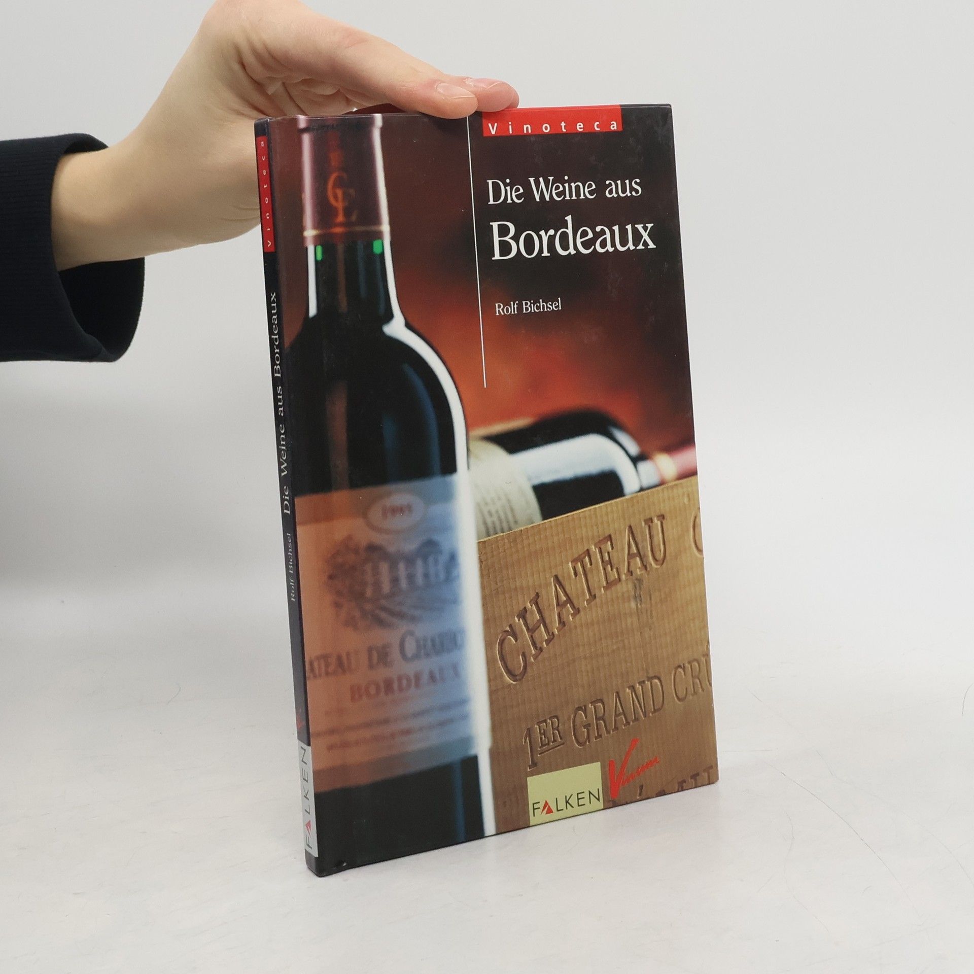 Rolf Bichsel Die Weine aus Bordeaux