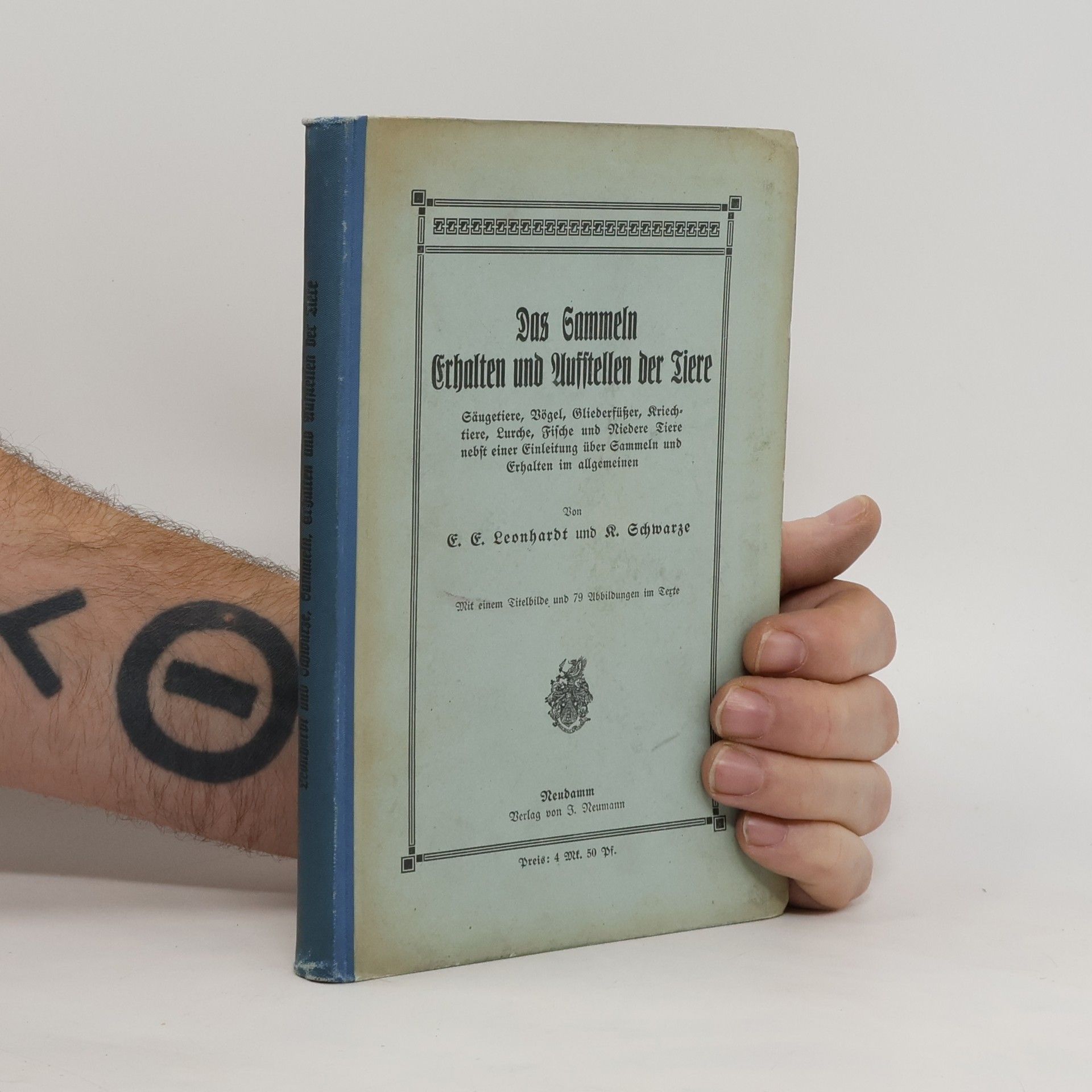 Emil Erich Leonhardt Das Sammeln, Erhalten und Aufstellen der Tiere