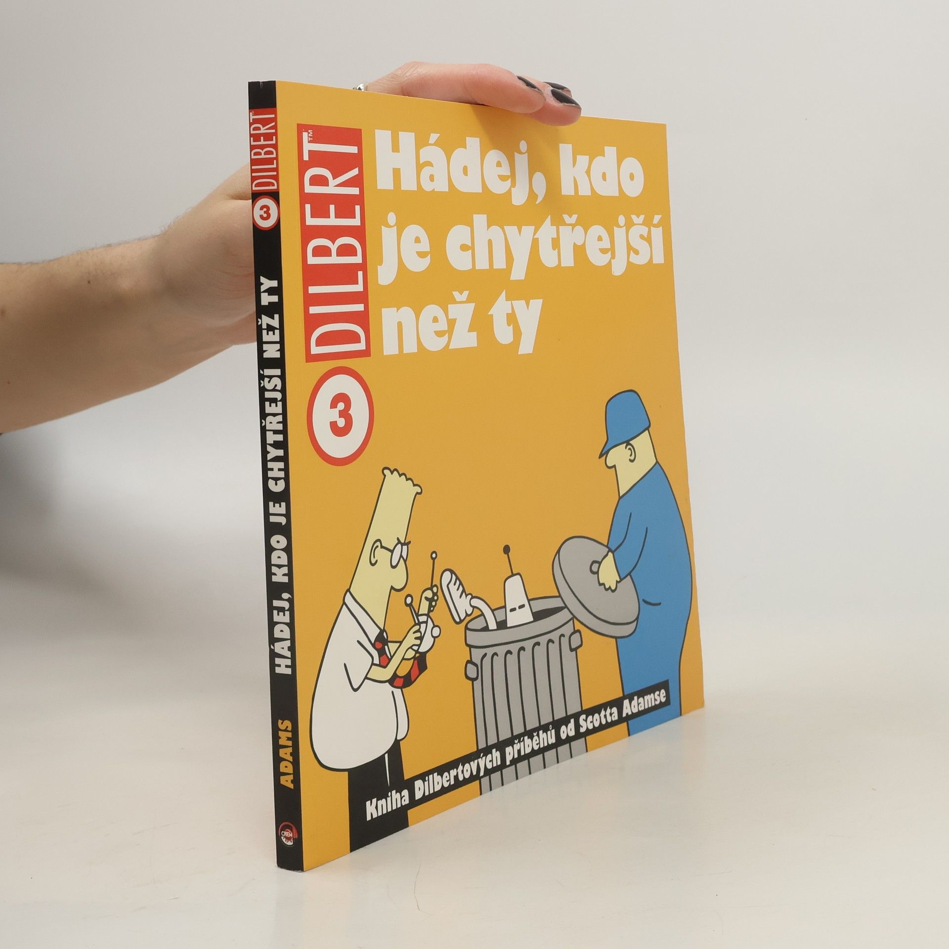 Scott Adams Hádej, kdo je chytřejší než ty: Kniha Dilbertových příběhů