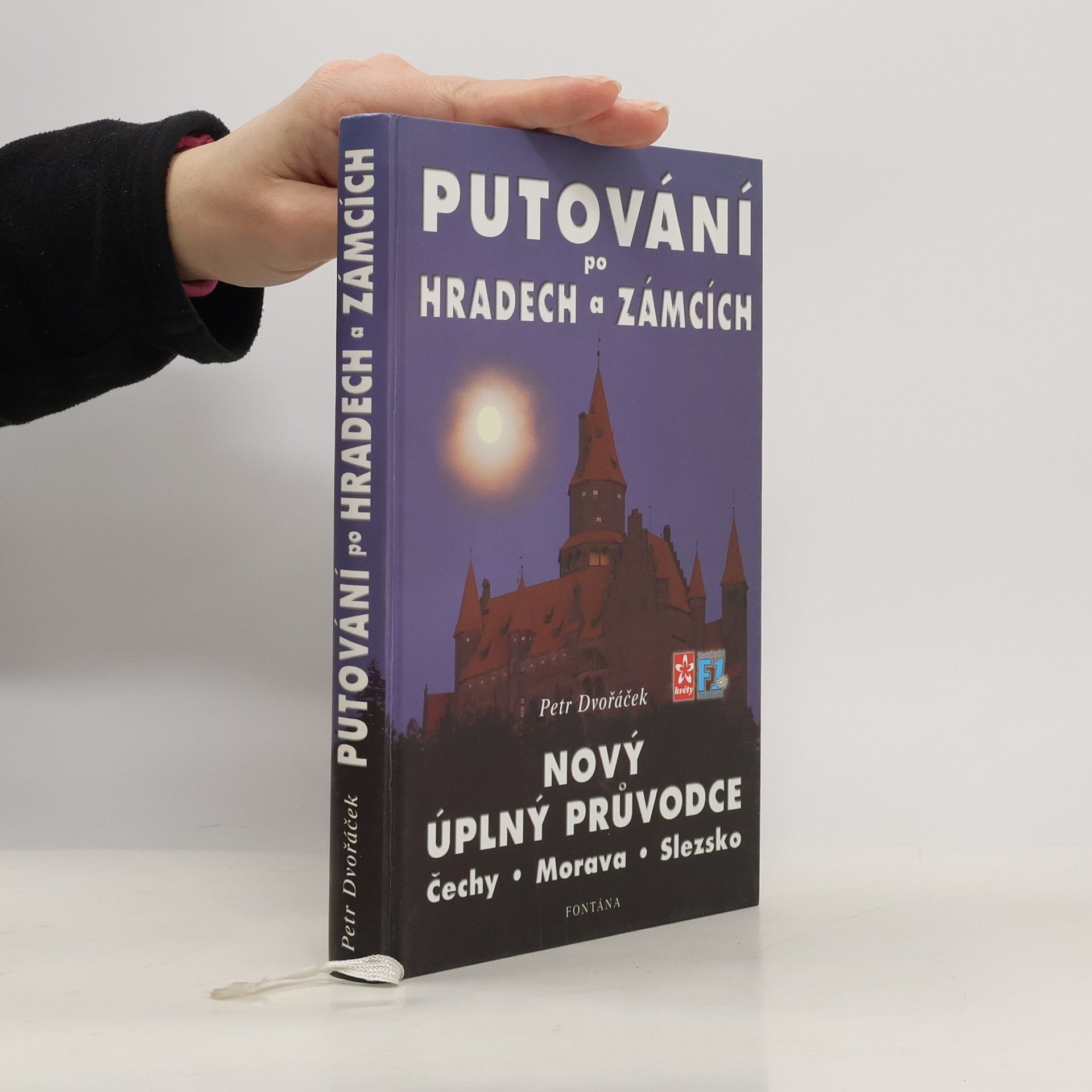 Petr Dvořáček Průvodce po hradech a zámcích. Čechy, Morava, Slezsko (Putování po hradech a zámcích. Nový úplný průvodce)