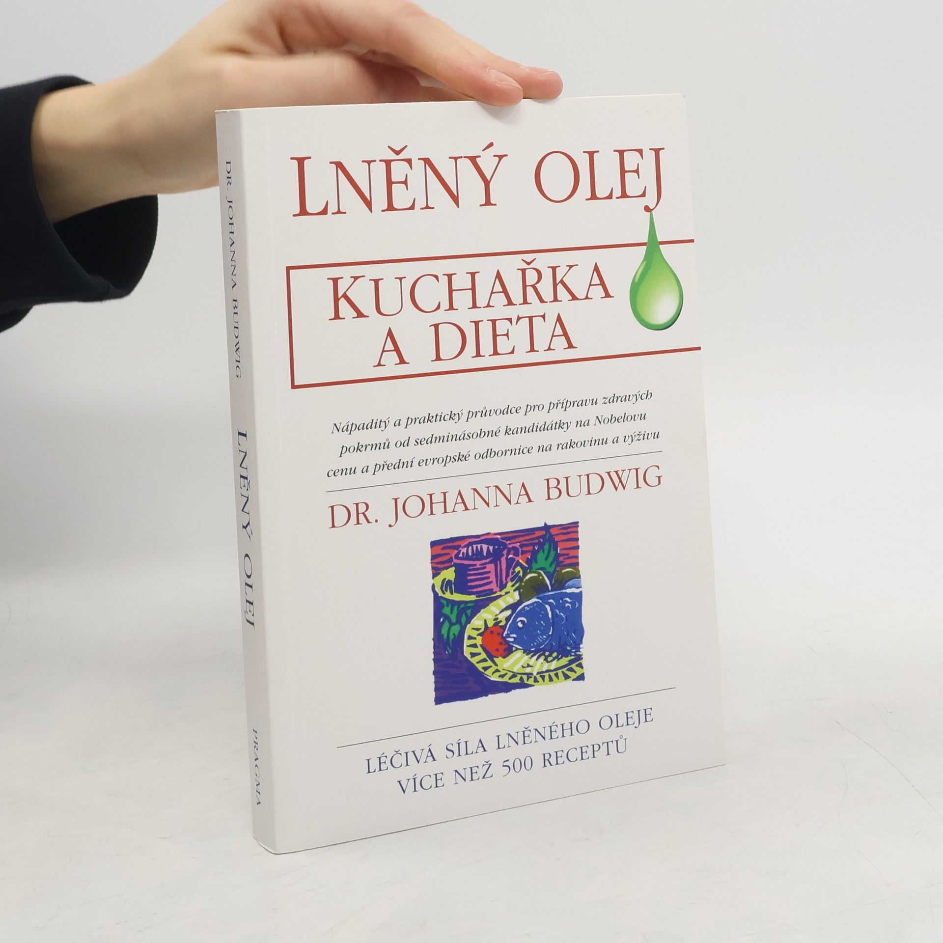 Johanna Budwig Lněný olej. Kuchařka a dieta