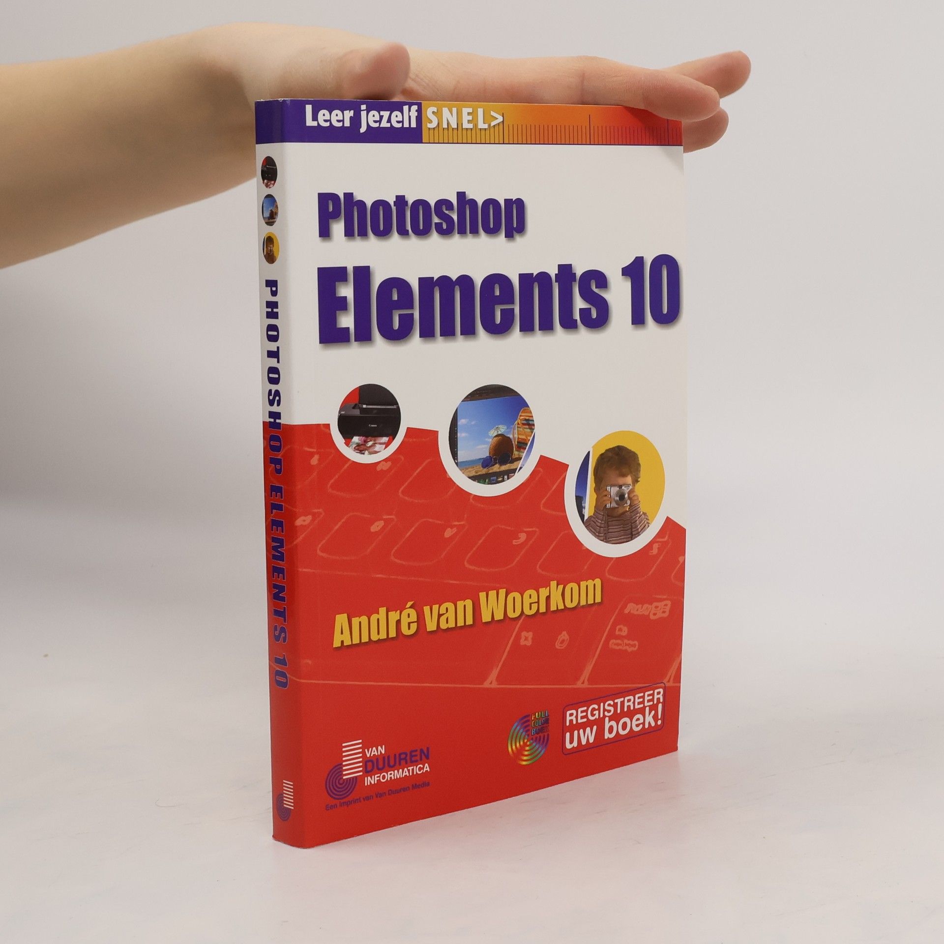 André van Woerkom Leer jezelf SNEL... Photoshop Elements 10