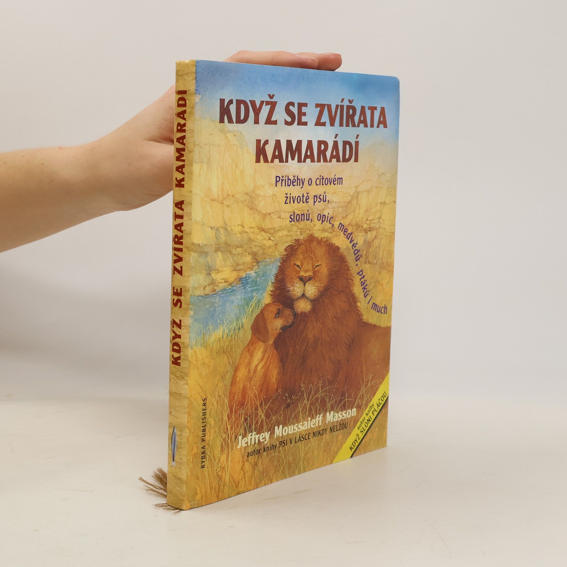 Když se zvířata kamarádí : příběhy o citovém životě psů, slonů, medvědů, opic, hrochů, ptáků i much