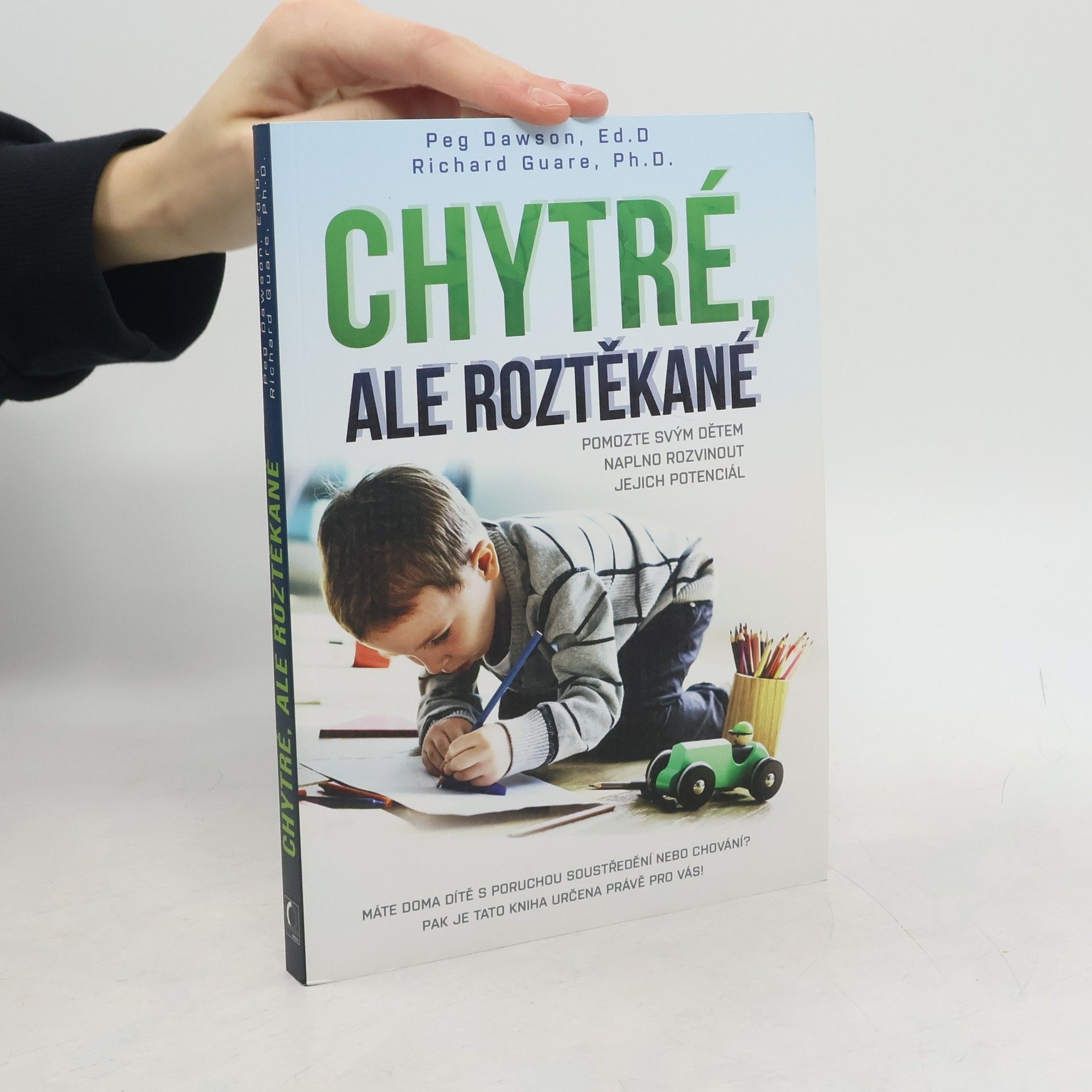 Peg Dawson Chytré, ale roztěkané : pomozte svým dětem naplno rozvinout jejich potenciál