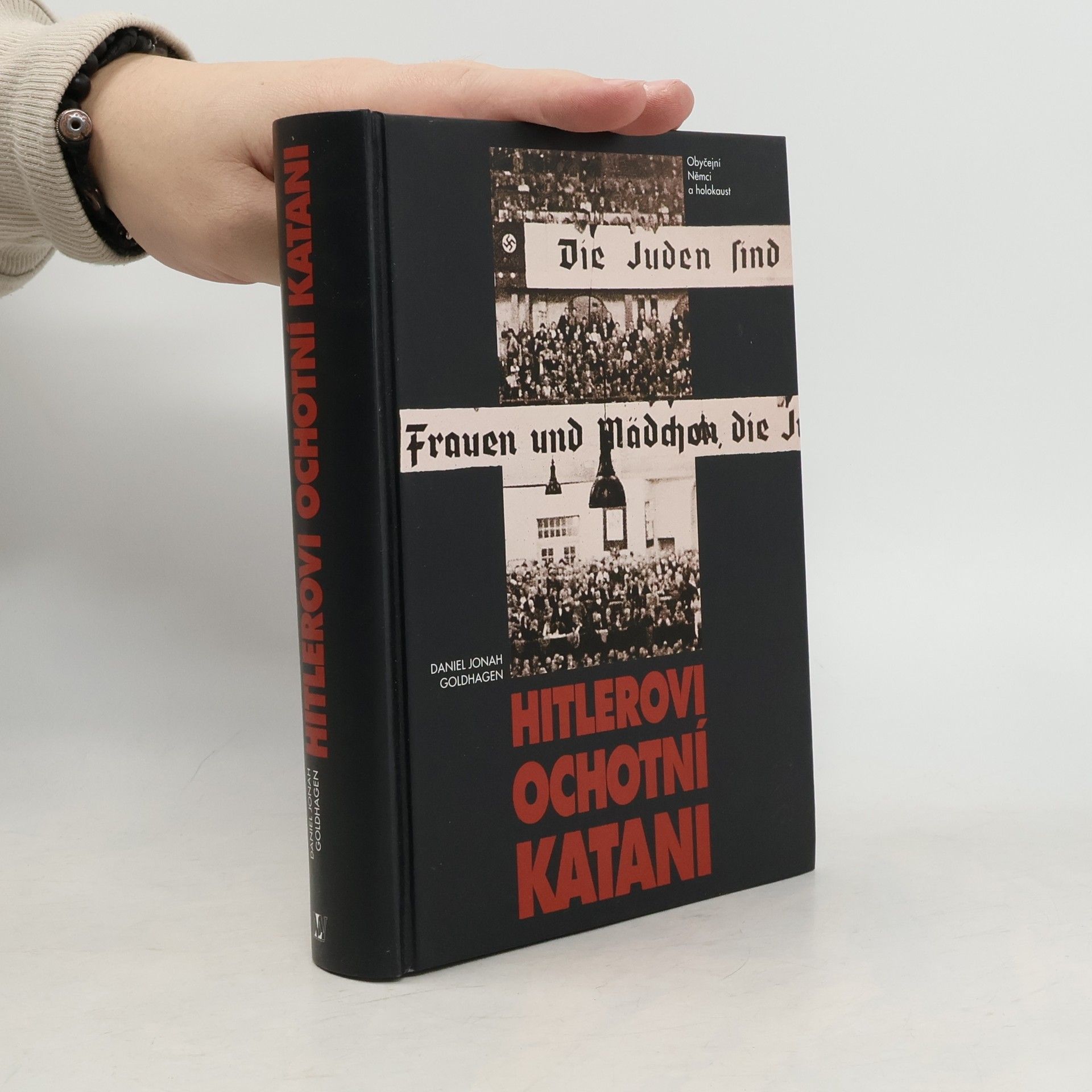 Daniel Jonah Goldhagen Hitlerovi ochotní katani