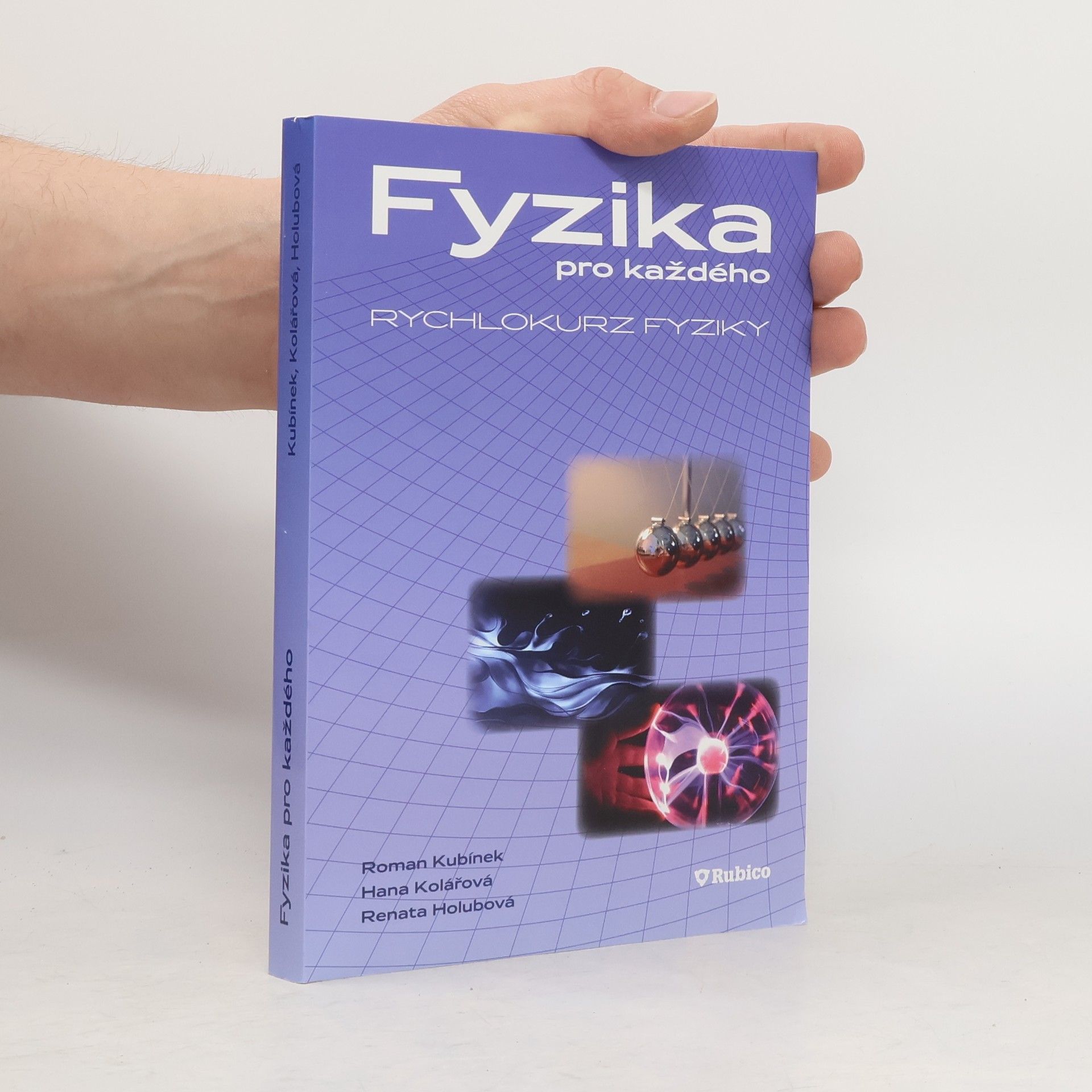 Roman Kubínek Fyzika pro každého, aneb, Rychlokurz fyziky