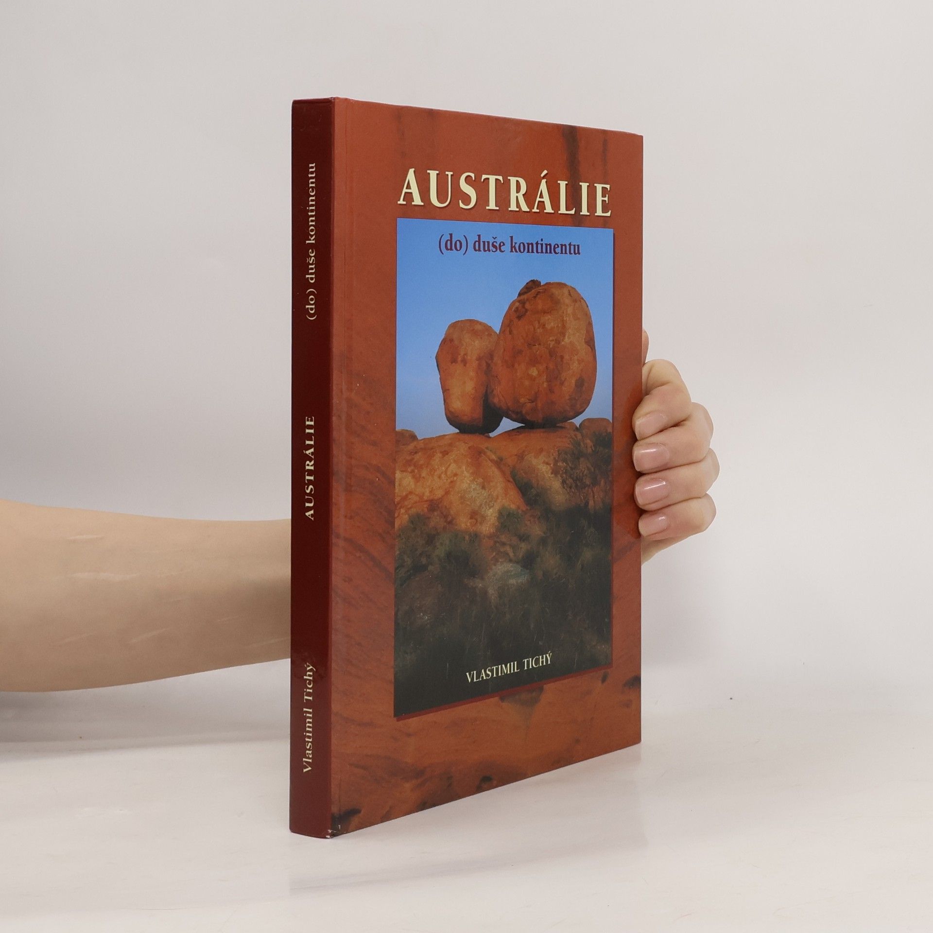 Vlastimil Tichý Austrálie. (do) duše kontinentu