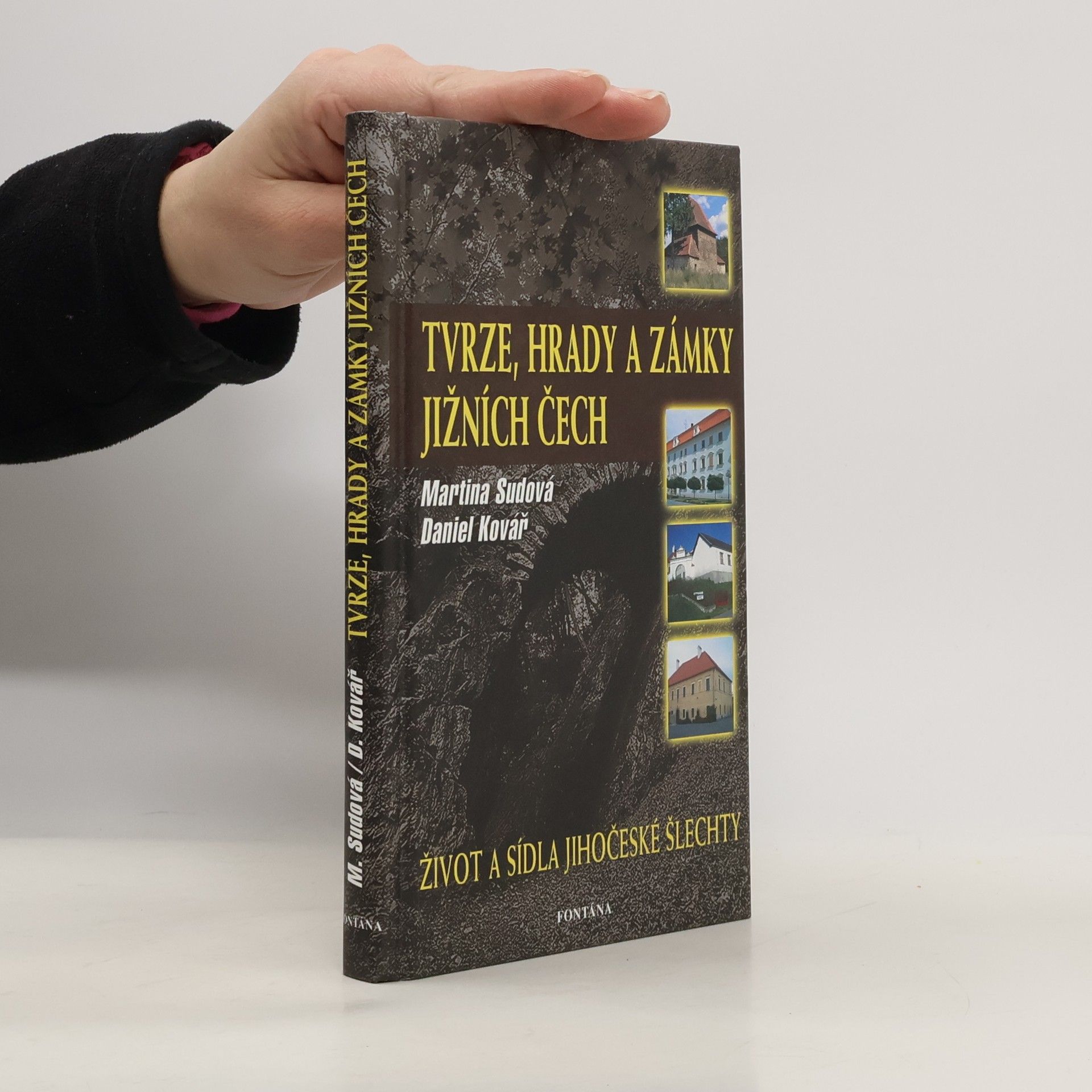 Daniel Kovář Tvrze, hrady a zámky jižních Čech. Život a sídla jihočeské šlechty
