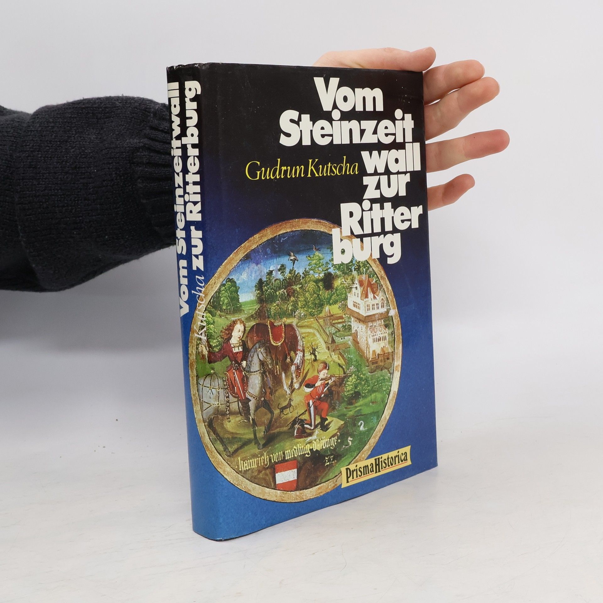 Gudrun Kutscha Vom Steinzeitwall zur Ritterburg