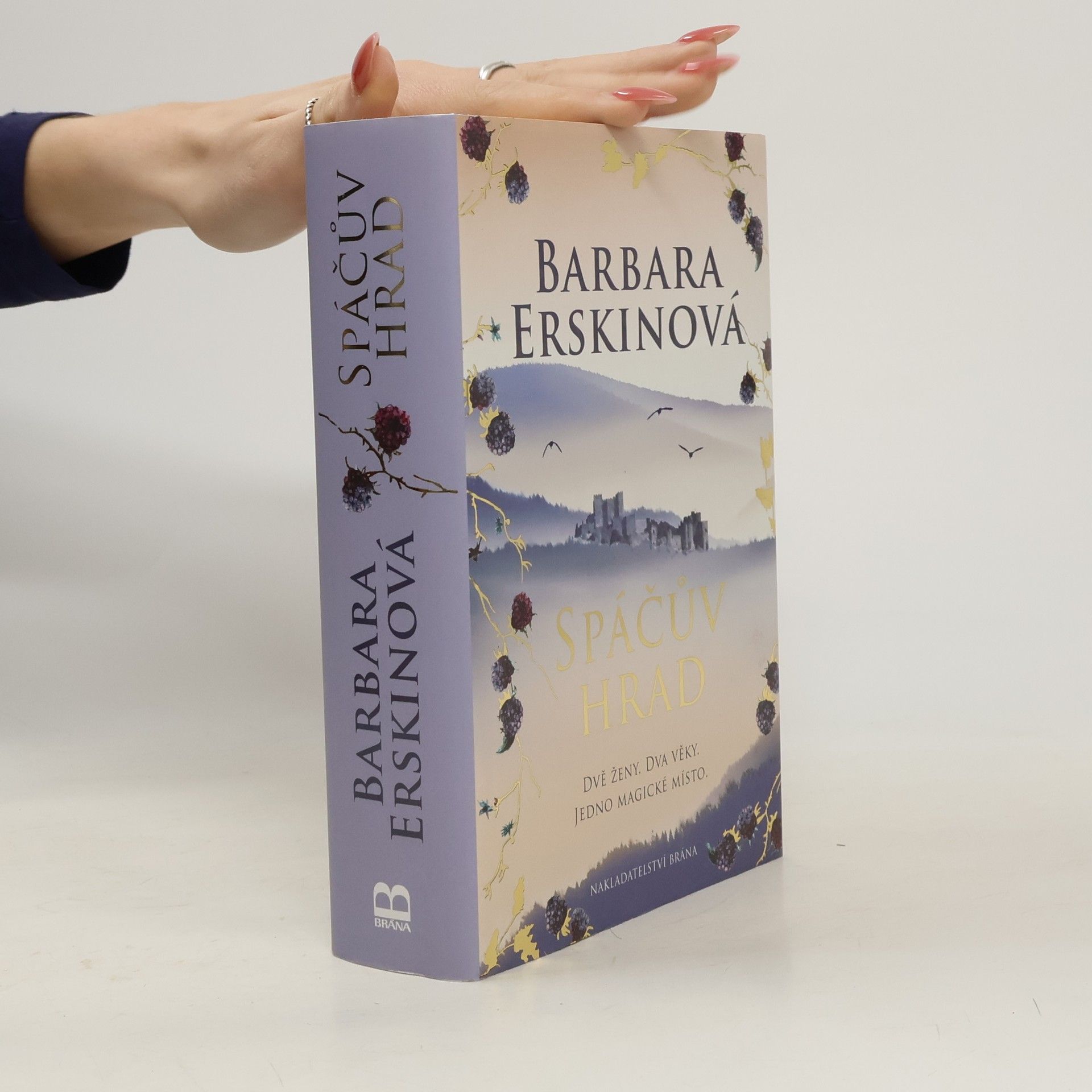 Barbara Erskinová Spáčův hrad: Dvě ženy, dva věky, jedno magické místo