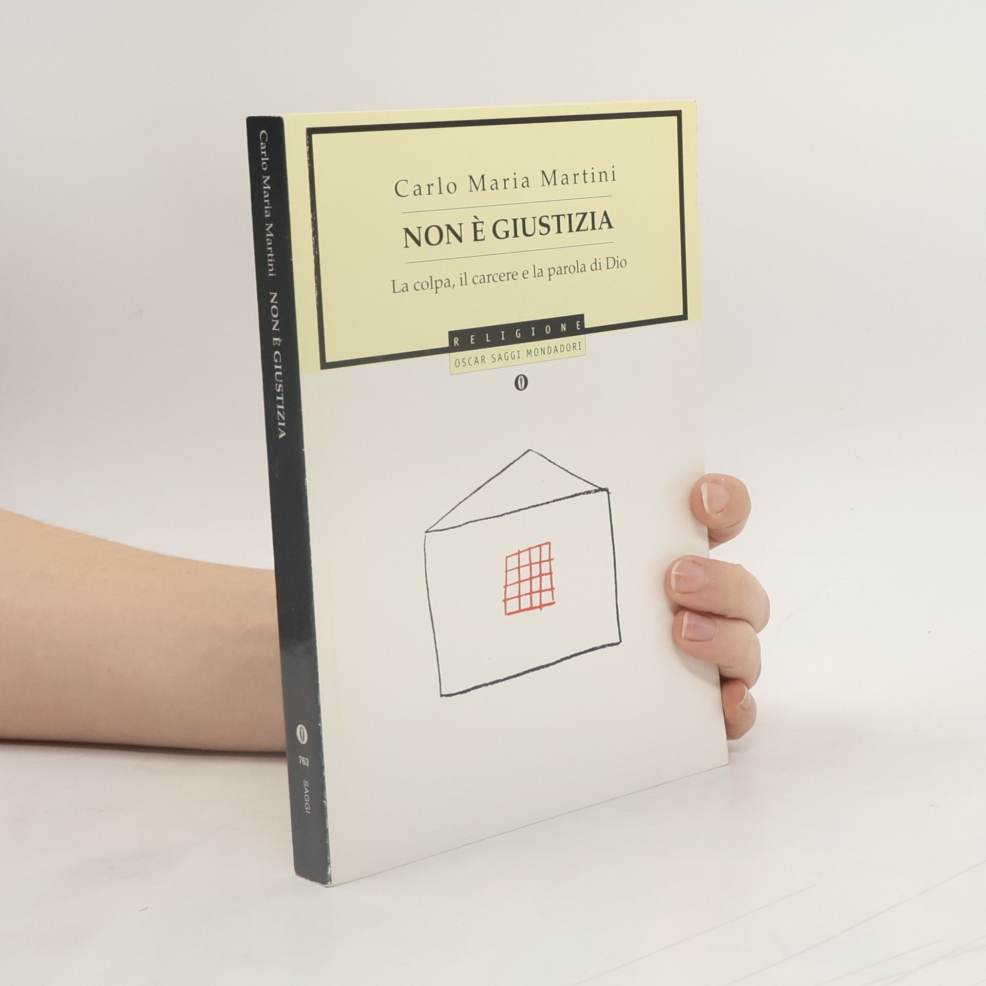 Carlo Maria Martini Oscar Saggi - 763: Non è giustizia. La colpa, il carcere e la parola di Dio