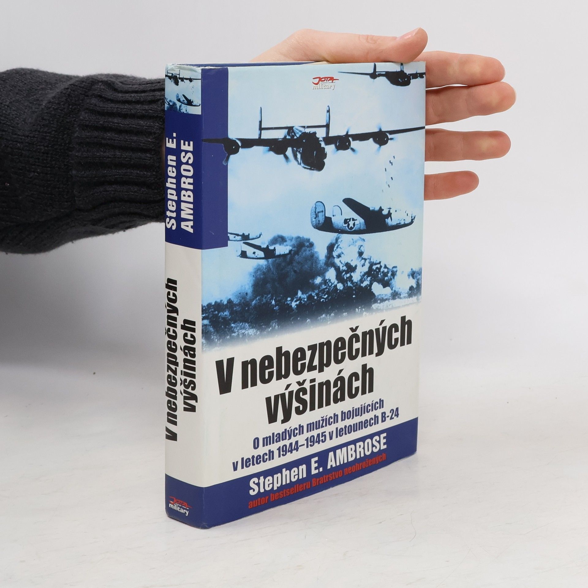 Stephen E. Ambrose V nebezpečných výšinách. O mladých mužích bojujících v letech 1944-1945 v letounech B-24