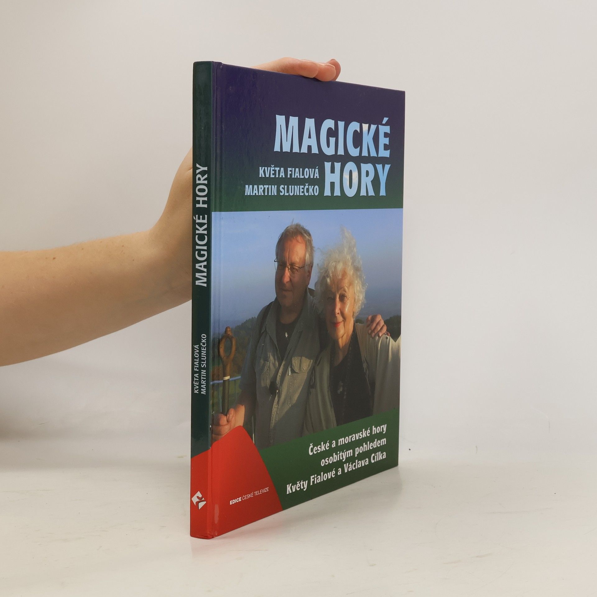Květa Fialová Magické hory : české a moravské hory osobitým pohledem Květy Fialové a Václava Cílka