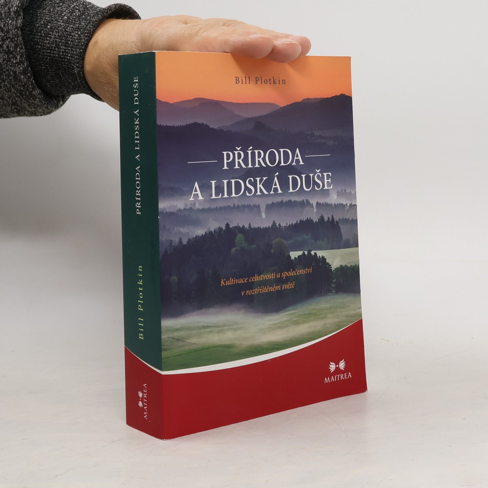 Bill Plotkin Příroda a lidská duše: Kultivace celistvosti a společenství v roztříštěném světě