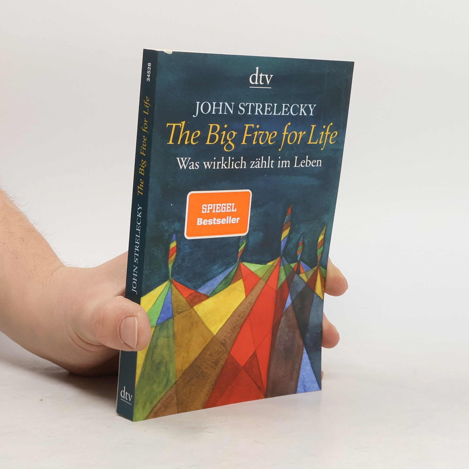 John P. Strelecky The big five for life. Was wirklich zählt im Leben.