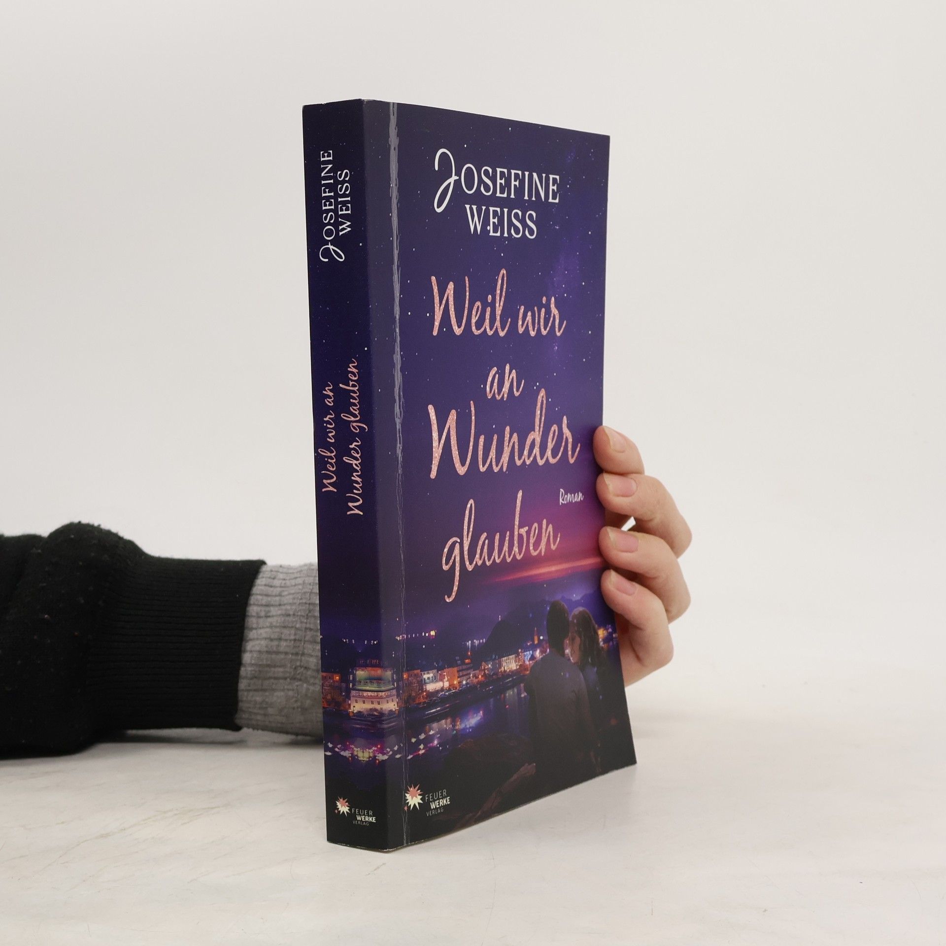 Josefine Weiss Weil wir an Wunder glauben