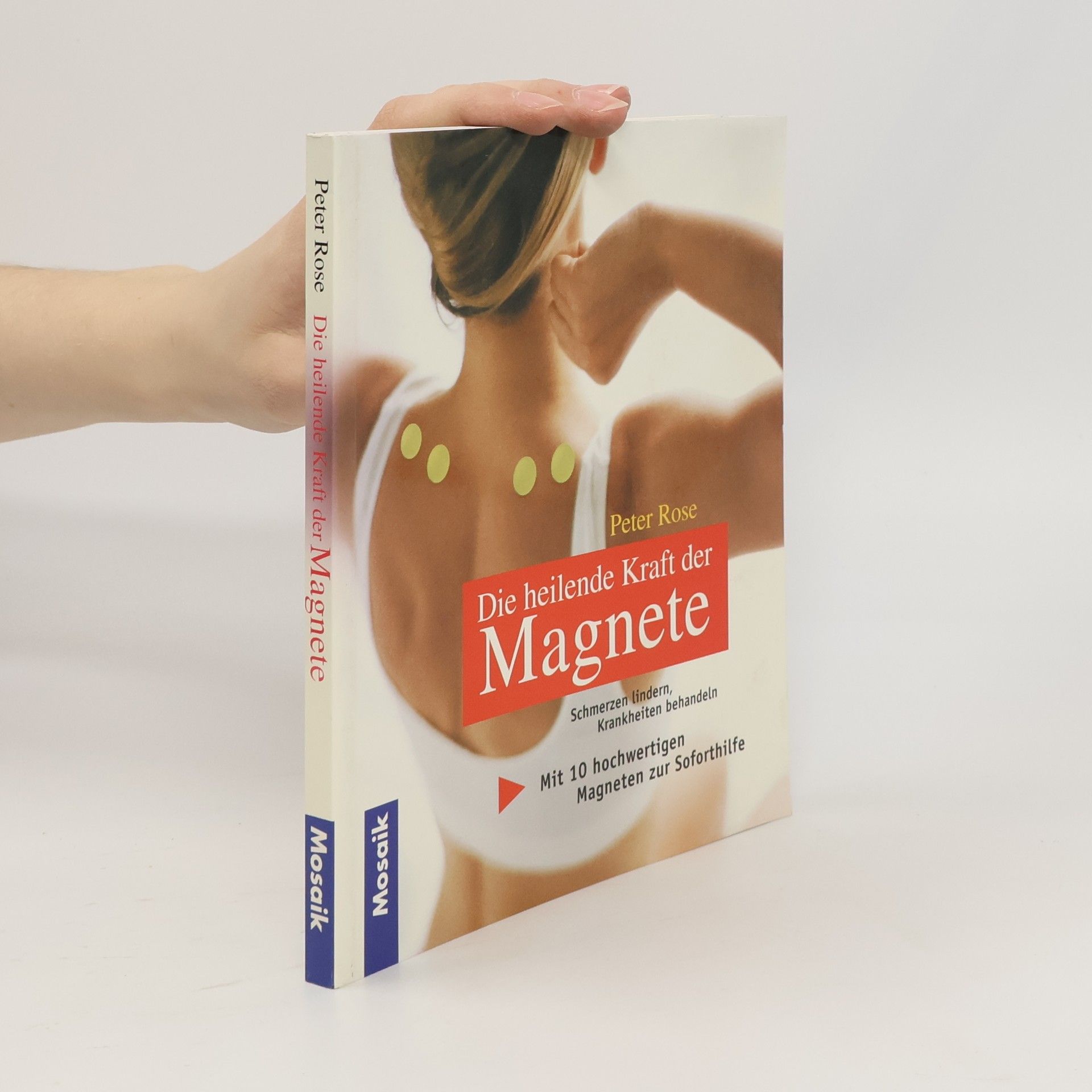 Peter Rose Die heilende Kraft der Magnete